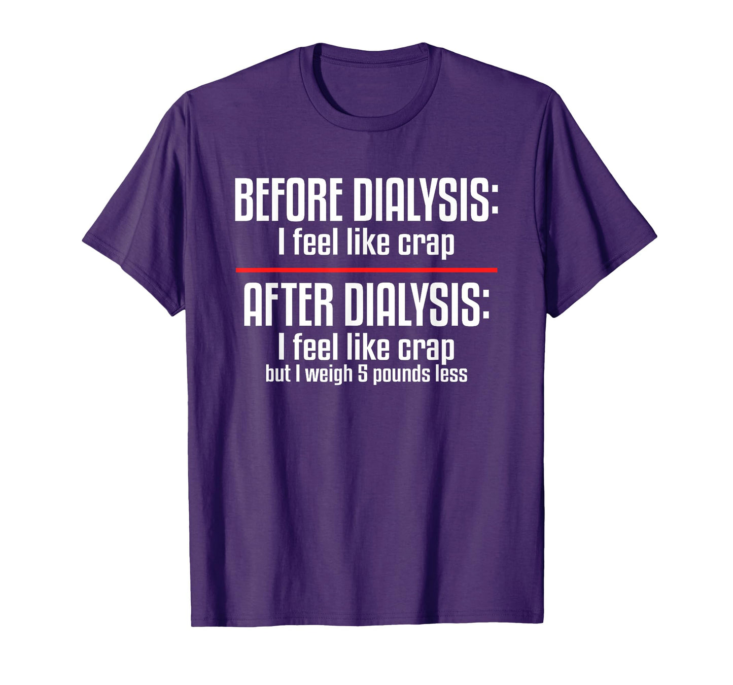 Before Dialysis and After Dialysis a Funny Dialysis Patient T-Shirt