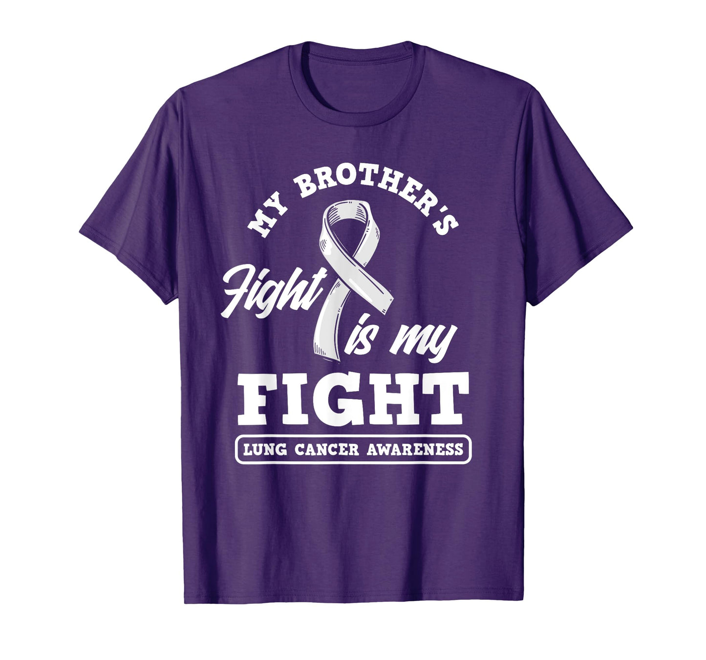 My Brother's Fight Is My Fight Lung Cancer Awareness T-Shirt