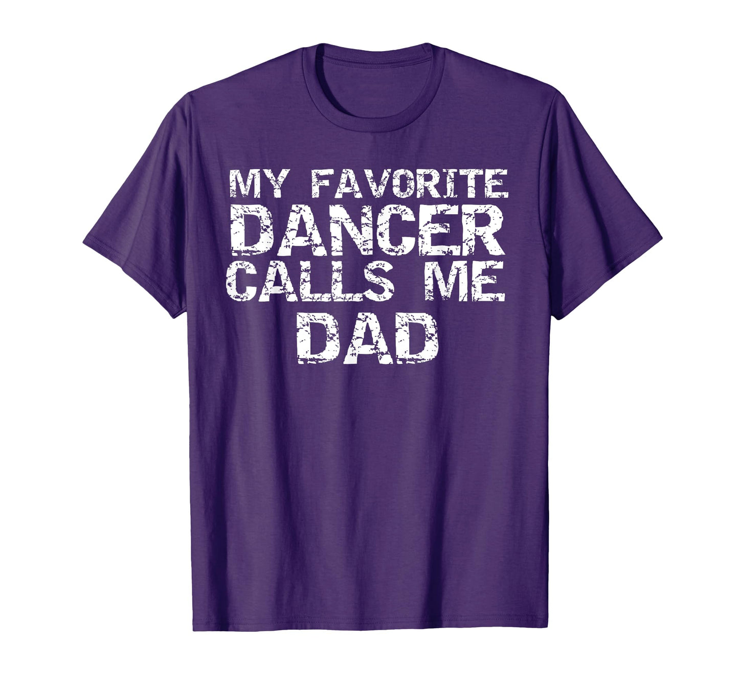 Dance Gift for Dads Father's My Favorite Dancer Calls Me Dad T-Shirt