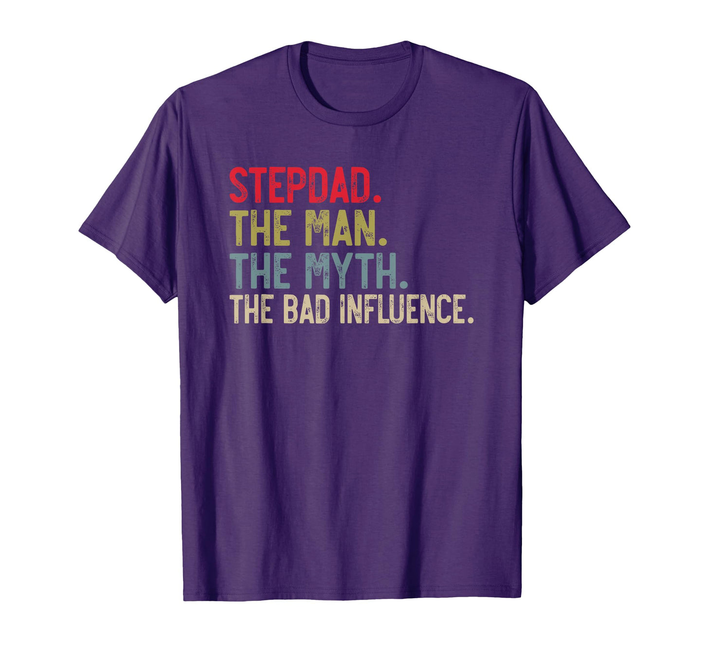 Stepdad the Man the Myth the bad Influence for Bonus Dad T-Shirt