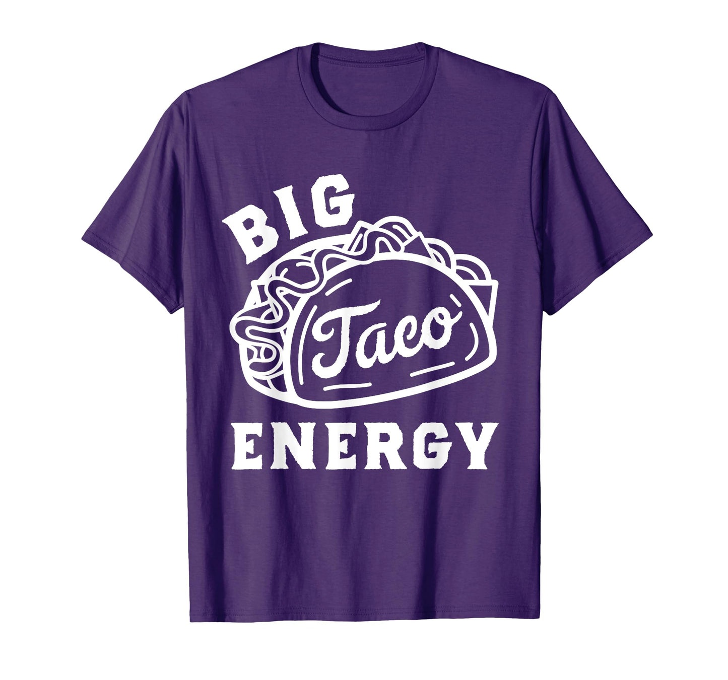 Big Taco Energy Taco Shirts For Men Funny Taco Lover Women T-Shirt
