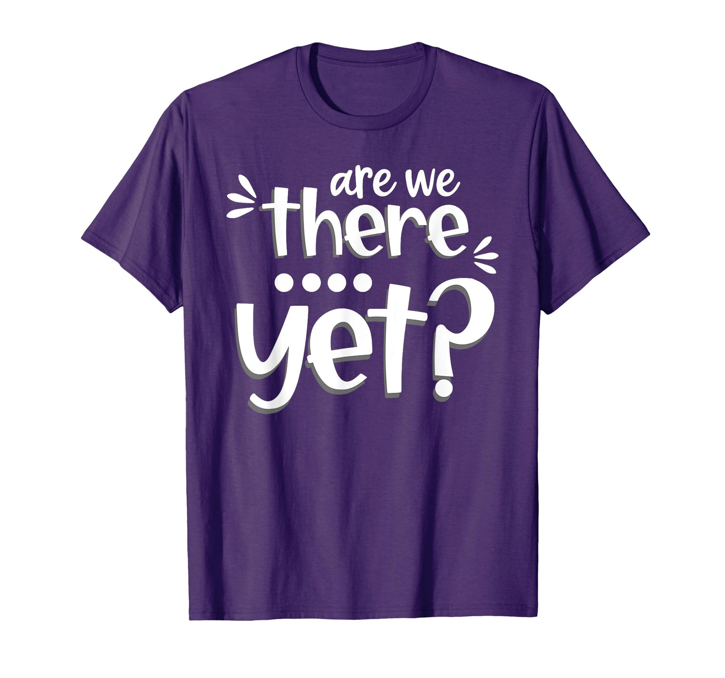 Are We There Yet Funny Road Trip Family Adventure Vacation T-Shirt