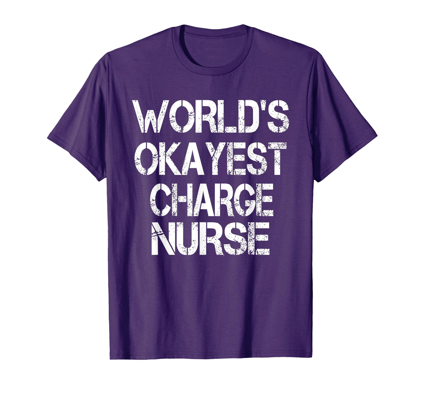 World's Okayest Charge Nurse Funny Sarcastic Medical T-Shirt