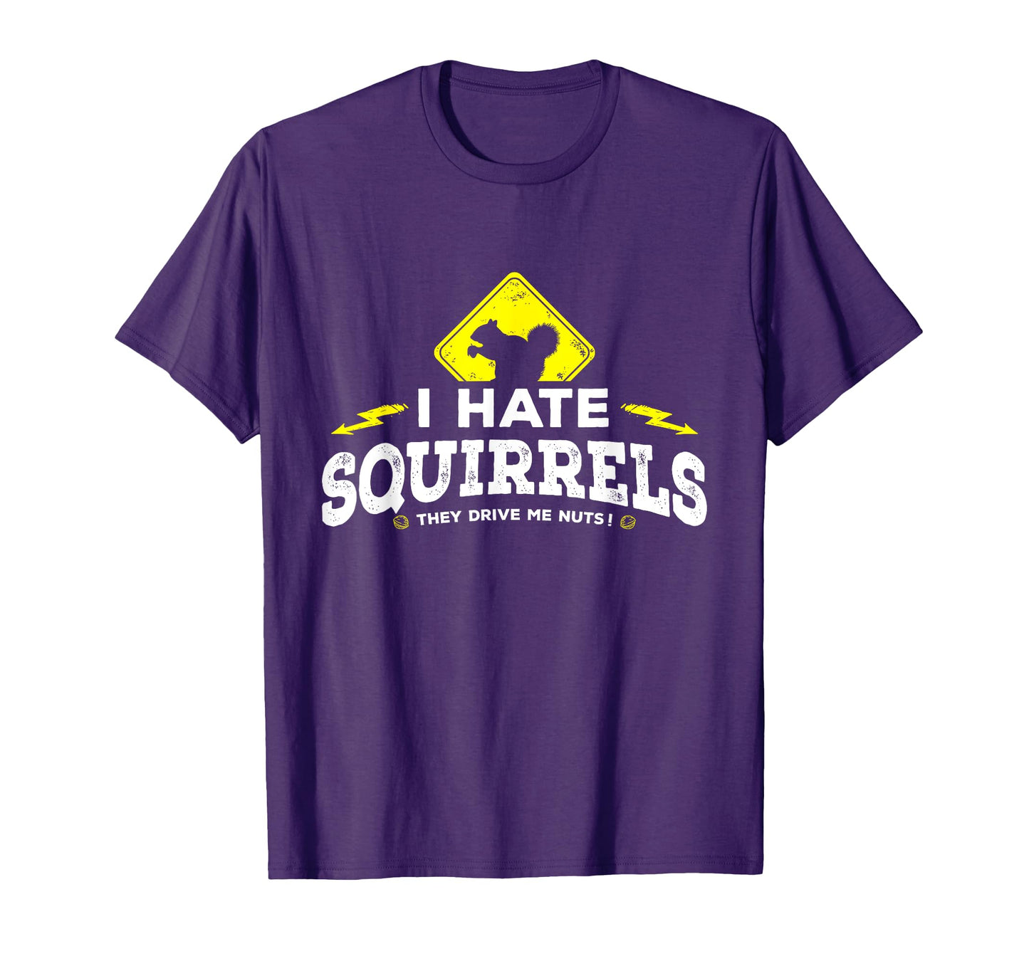 I Hate Squirrels - They Drive Me Nuts T-shirt T-Shirt