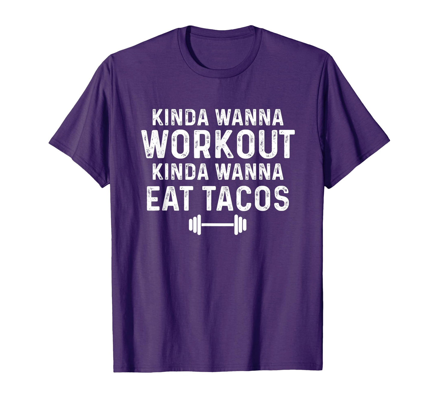 Kinda Wanna Workout Kinda Wanna Eat Tacos Gym Joke Humor T-Shirt