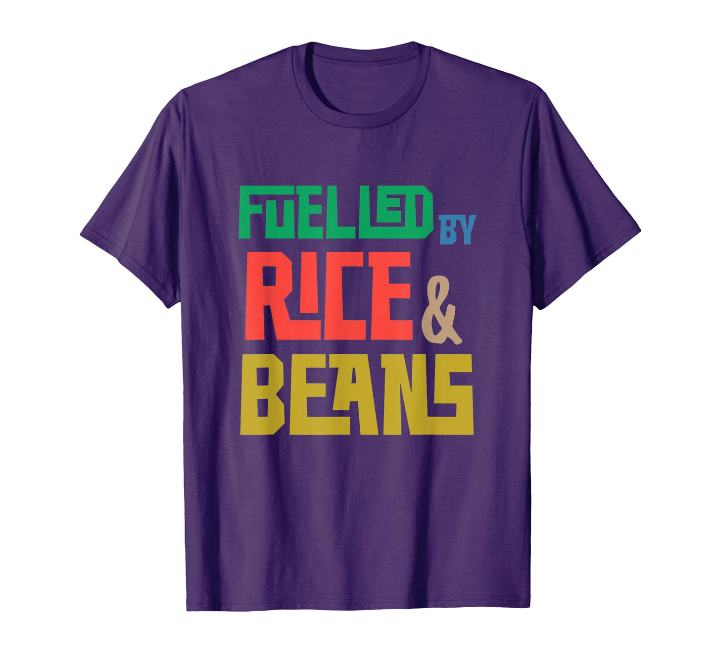 Fuelled by Rice and Beans (Colored) T-Shirt