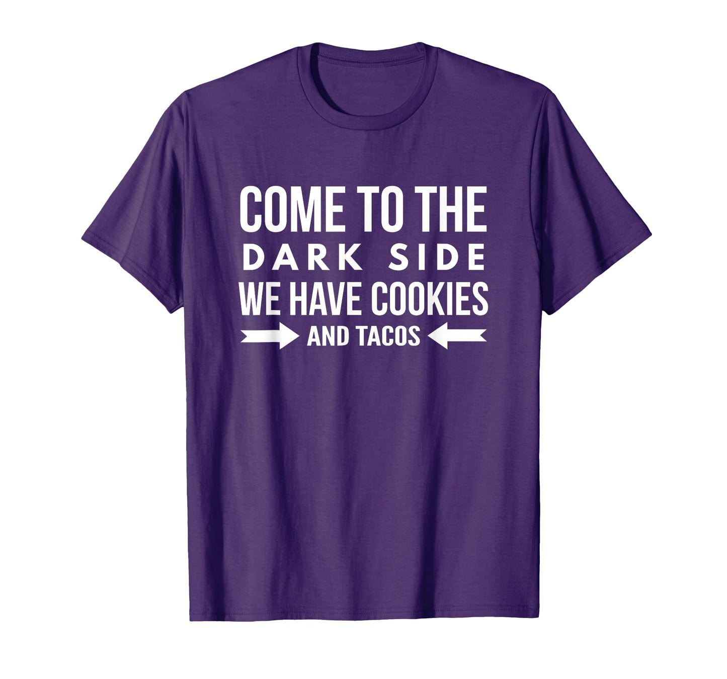 Come To The Dark Side We Have Cookies and Tacos Funny Shirt T-Shirt