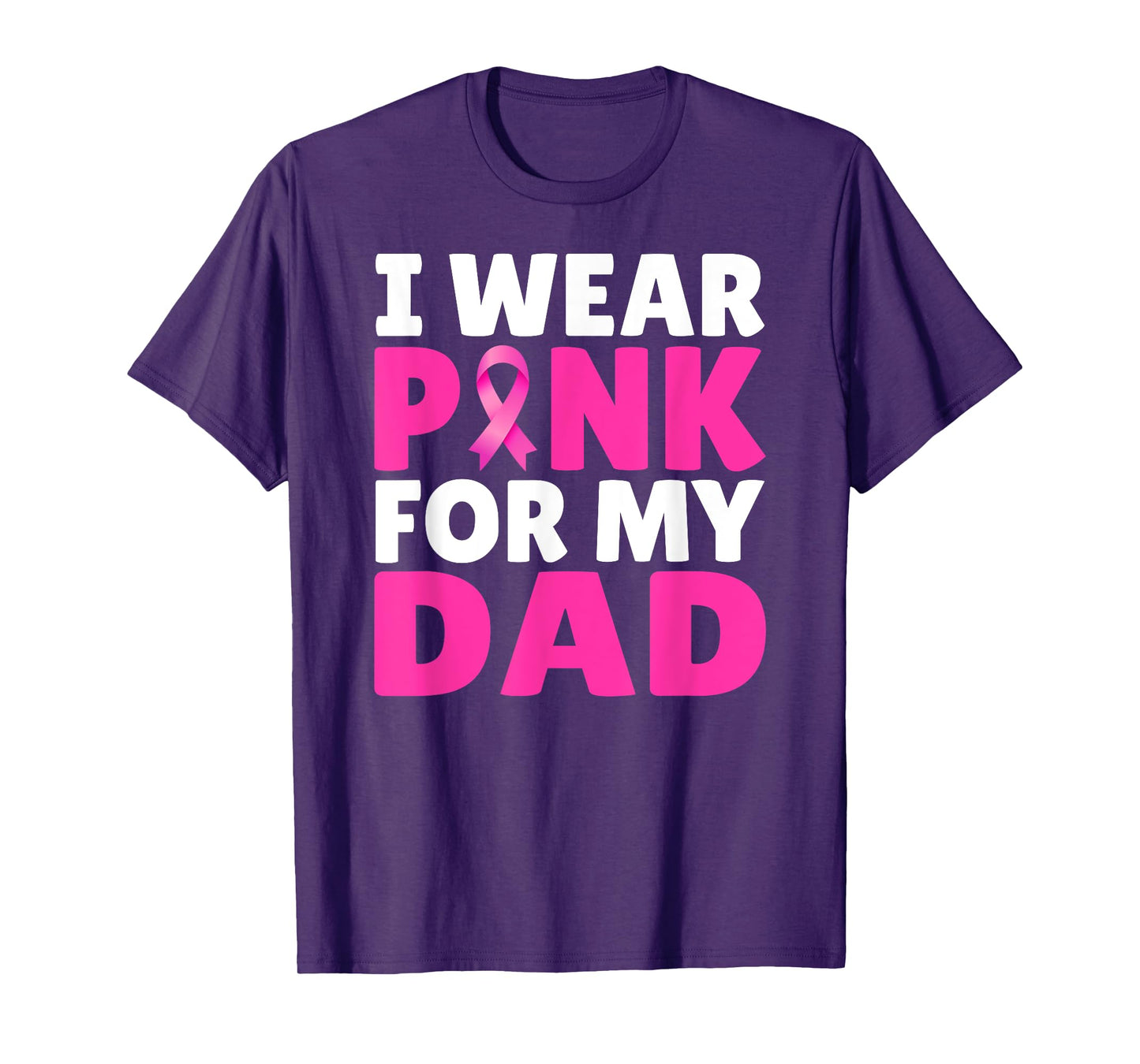 I Wear Pink For My Dad Breast Cancer Awareness Pink Ribbon T-Shirt