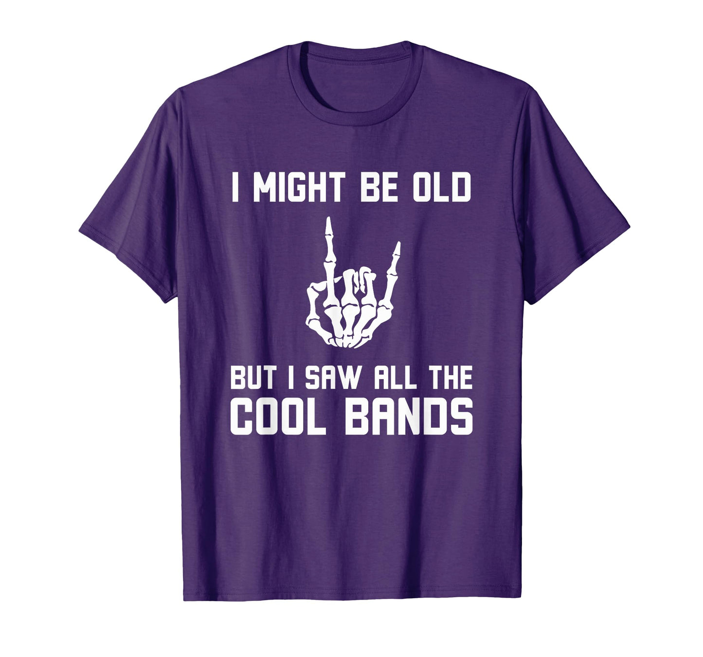 Might Be Old But I Saw All The Cool Bands Funny Rock on T-Shirt