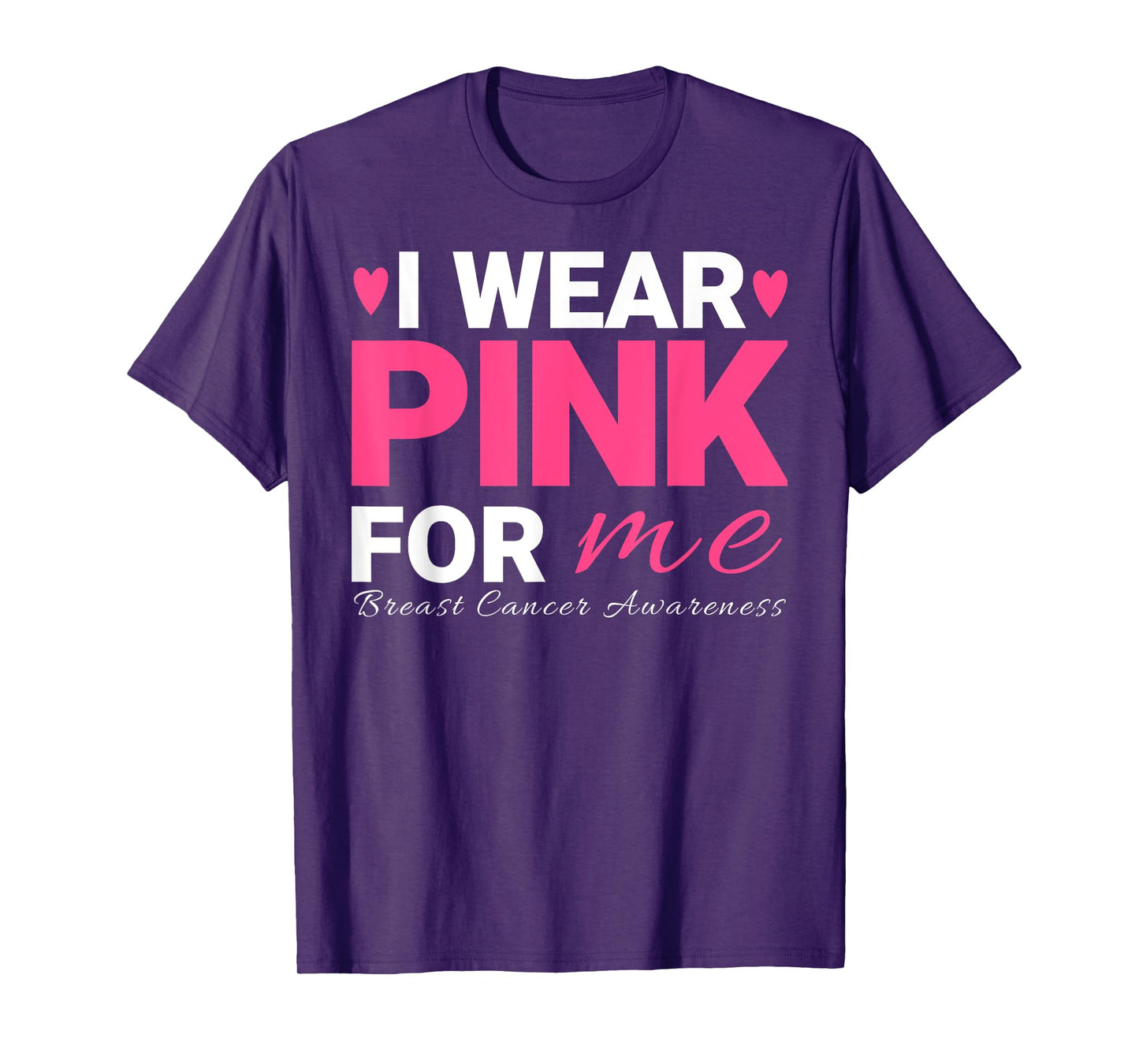 I Wear Pink For Me Breast Cancer Awareness T-Shirt
