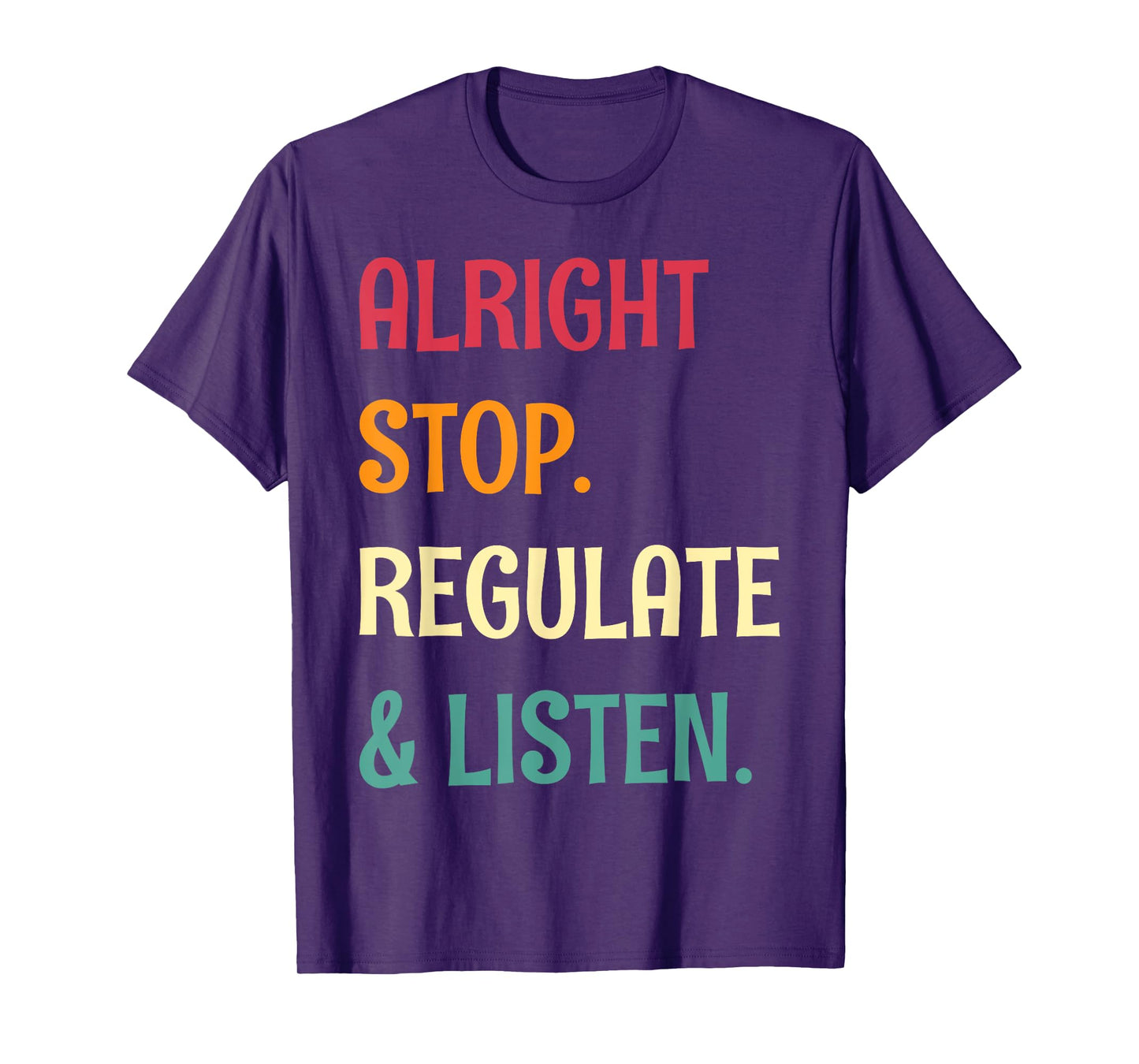 Alright Stop Regulate And Listen School Counselor T-Shirt