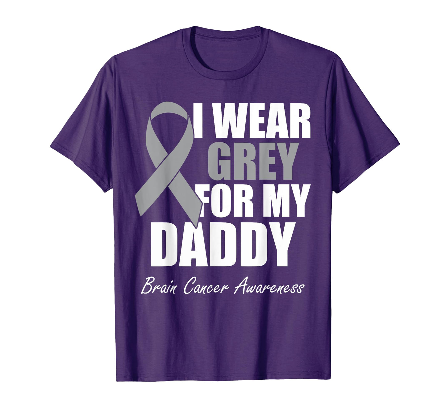 I Wear Grey For My Daddy Brain Cancer Awareness T-Shirt
