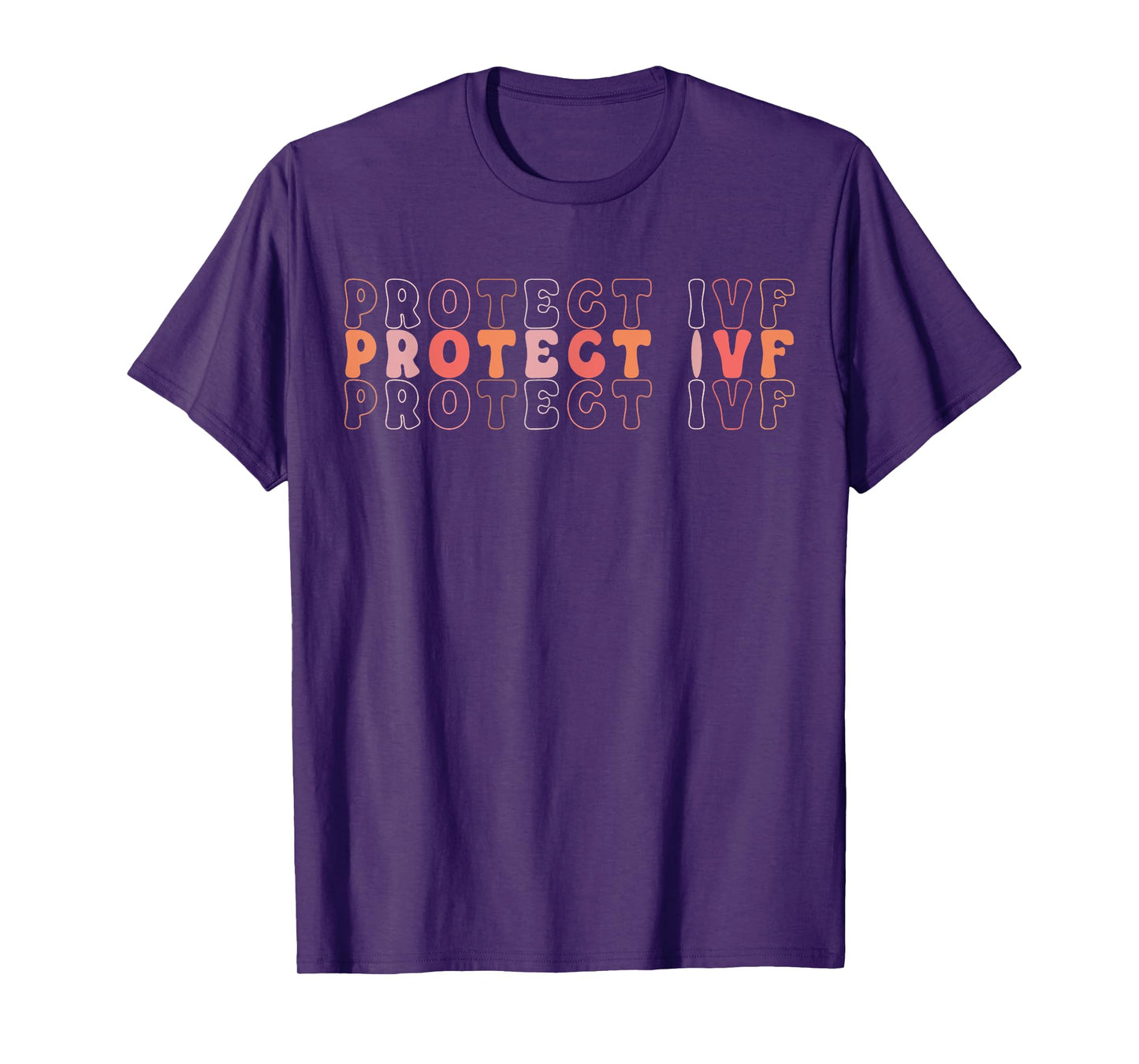 Protect IVF Protect Reproductive Rights IVF Support Ivf T-Shirt