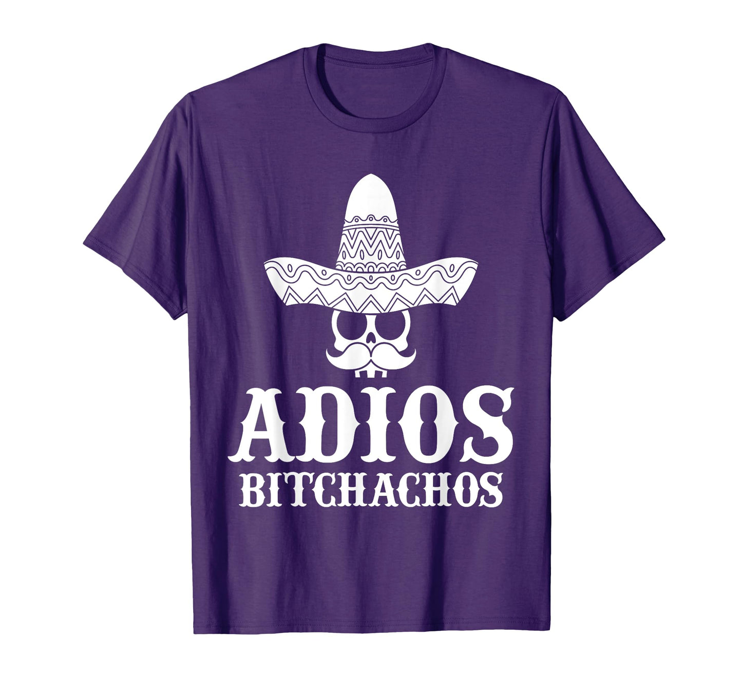 Adios Bitchachos Skull Sombrero Calavera Funny Cinco De Mayo T-Shirt