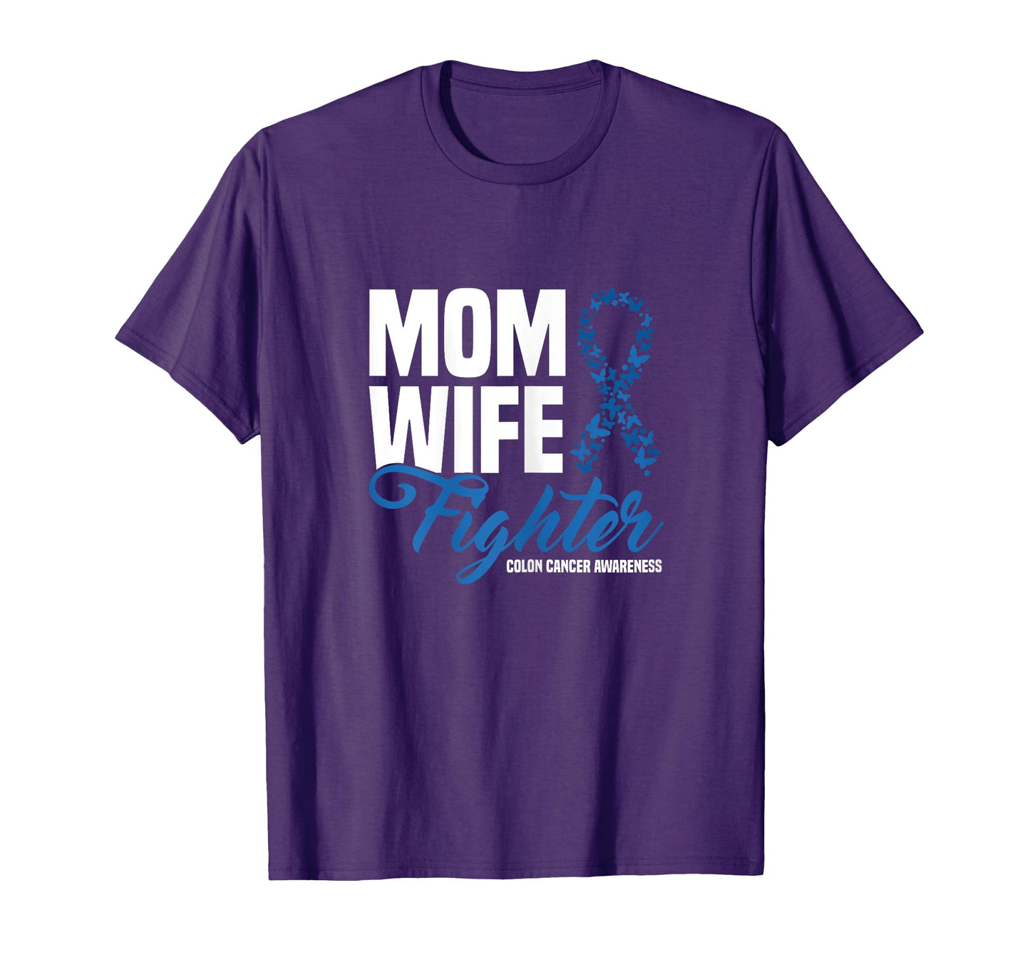 Mom Wife Fighter Blue Ribbon Colon Cancer Awareness T-Shirt