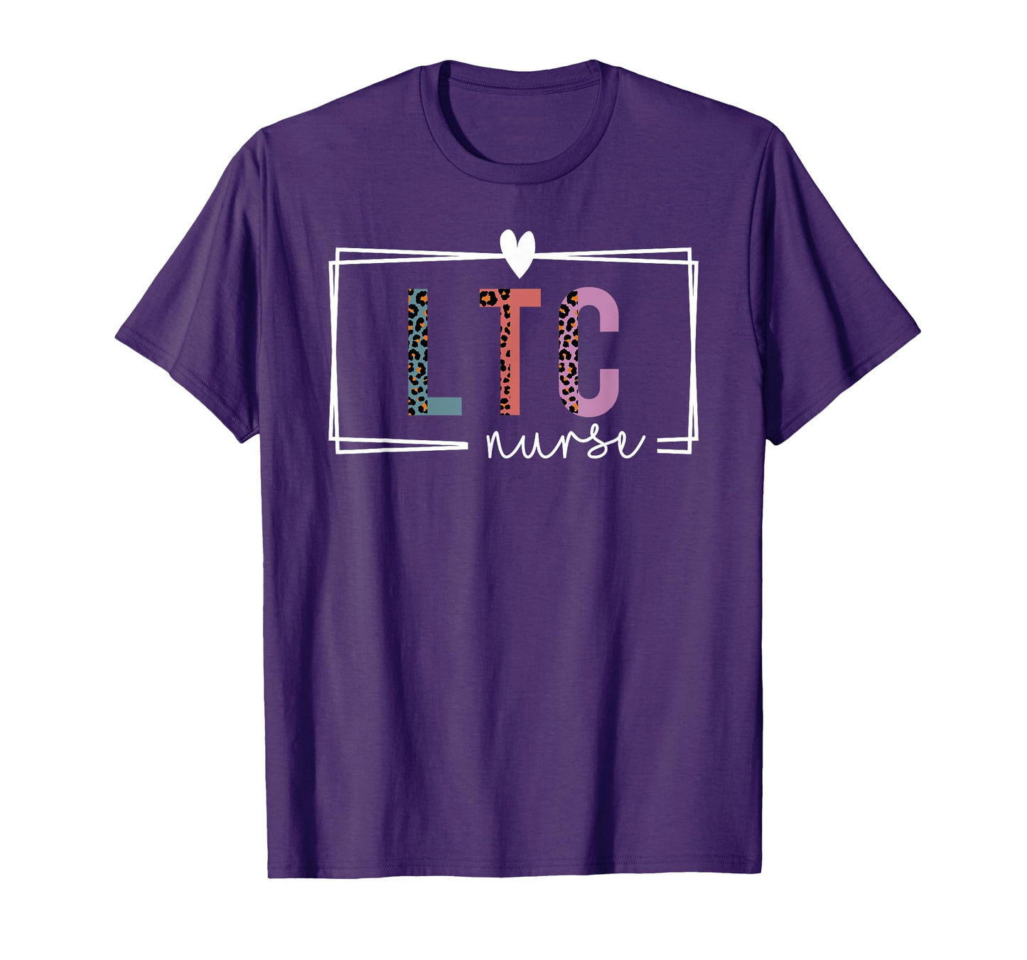 LTC Nurse Long-Term Care Nurse Nurses Day T-Shirt