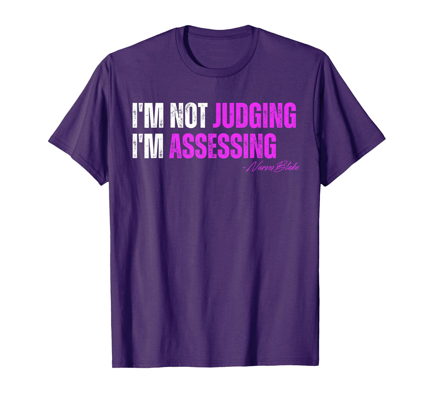 funny nurse I'm Not Judging I'm Assessing T-Shirt