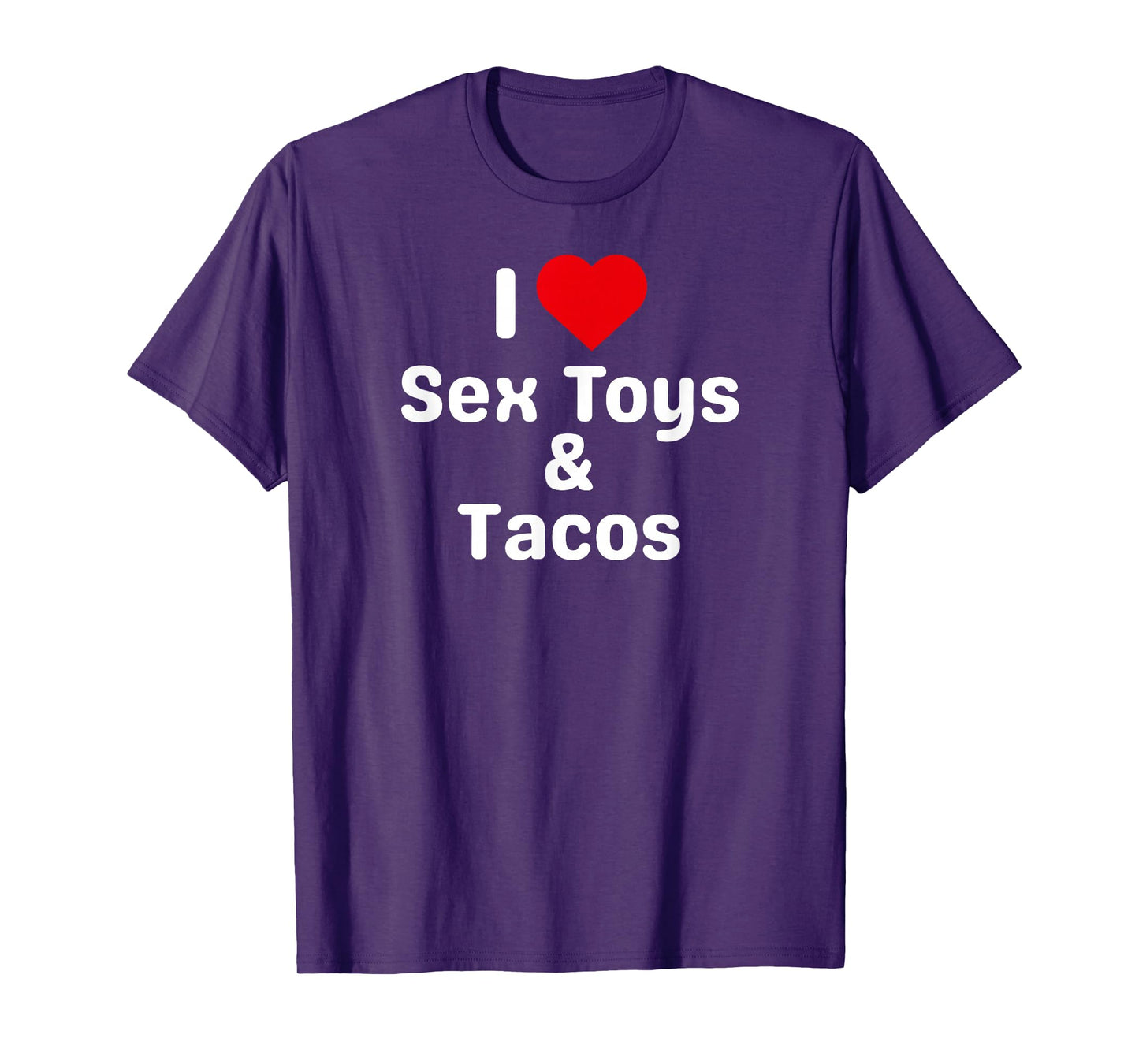 I Love Sex Toys and Tacos - Funny Taco Gifts for Couples T-Shirt