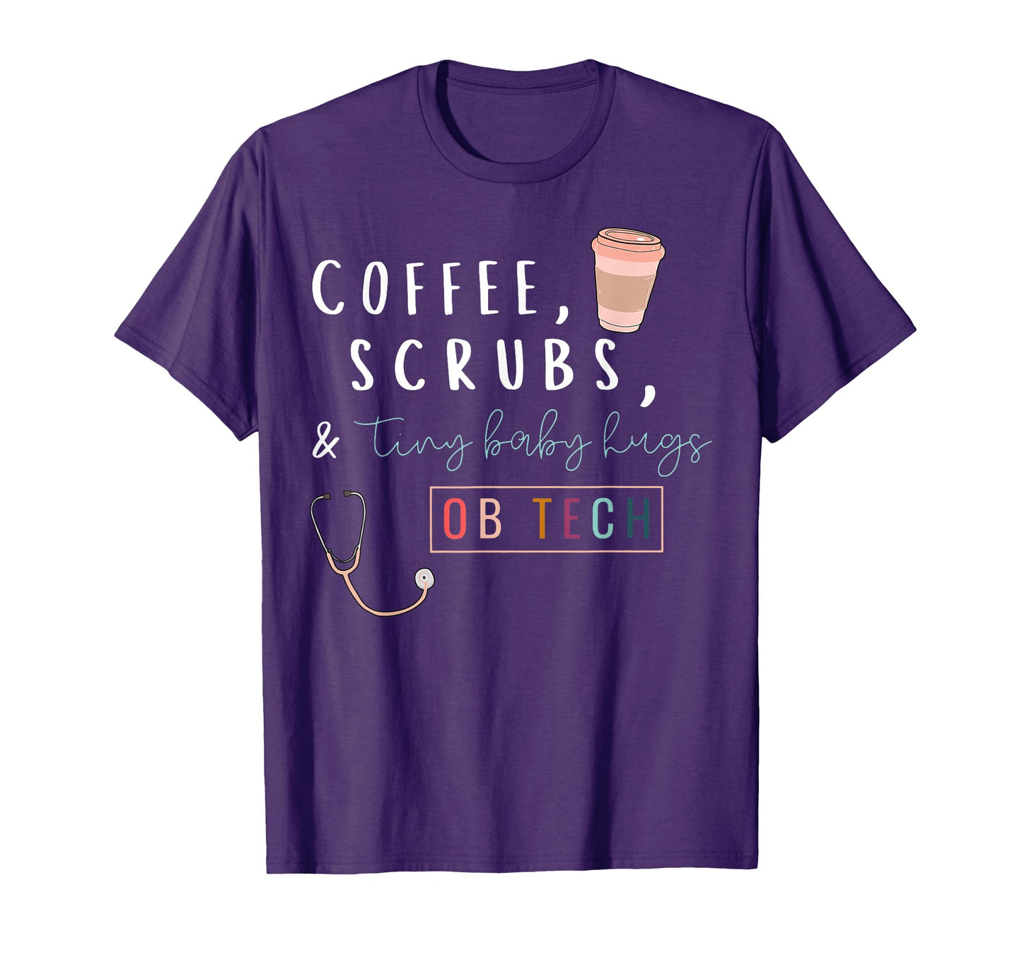OB Tech Rainbow Coffee Coffee Scrubs & Tiny Baby Hugs Cute T-Shirt