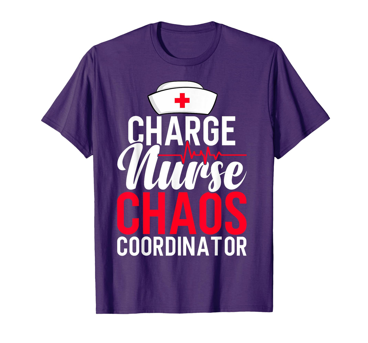 Funny RN Nurse Quote Charge Nurse Chaos Coordinator T-Shirt