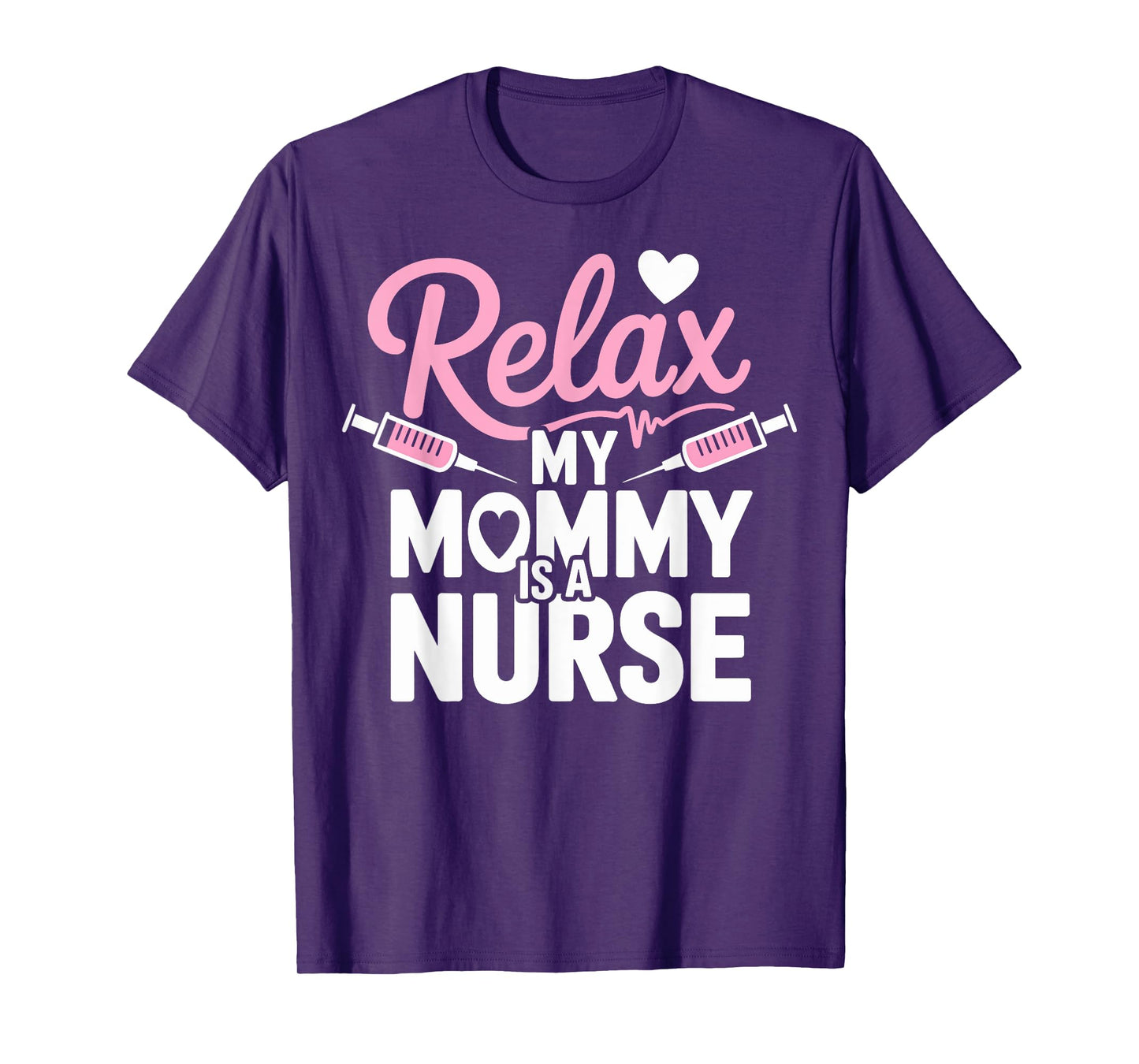 Funny Relax My Mom Is a Nurse Mommy T-Shirt