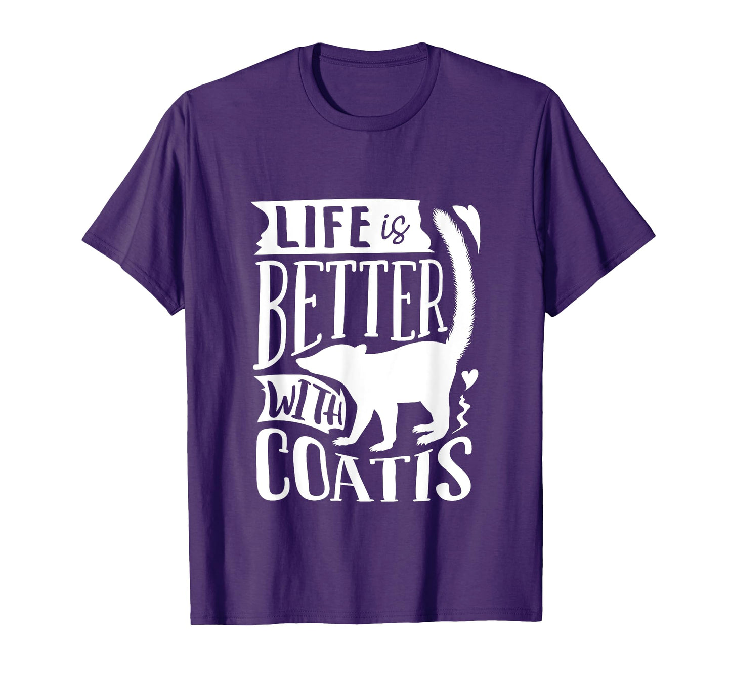 Coati Animal Coatimundi Life Is Better With Coatis T-Shirt