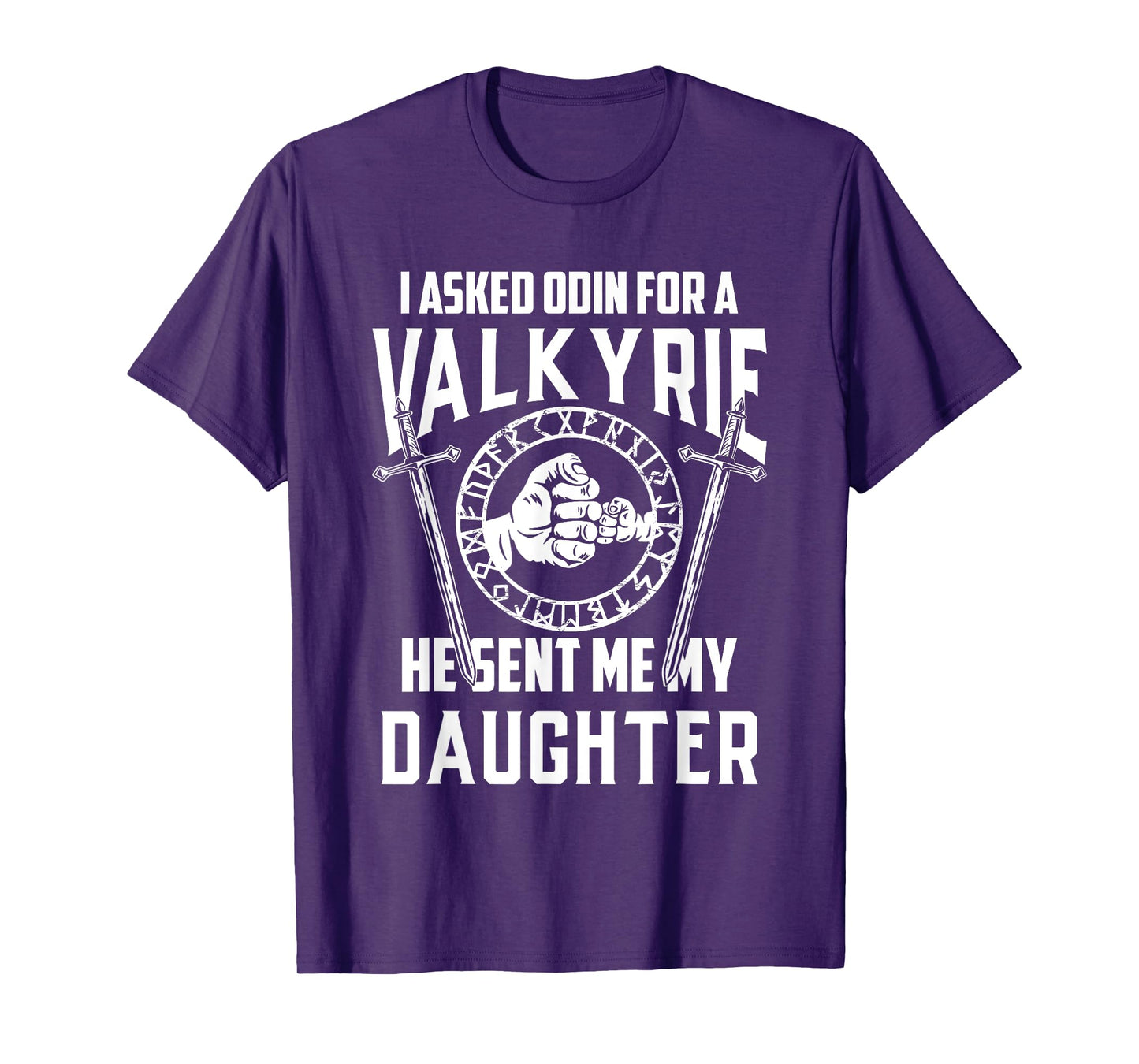 I asked Odin for a Valkyrie Viking Father of Girls T-Shirt