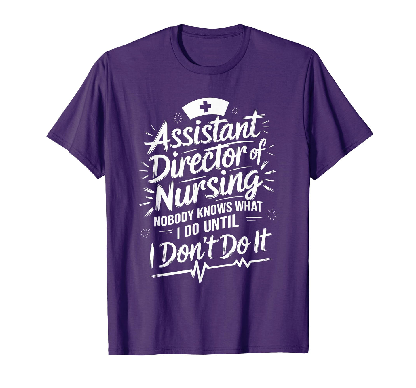 Assistant Director Of Nursing Nobody Knows What I Do, ADON T-Shirt