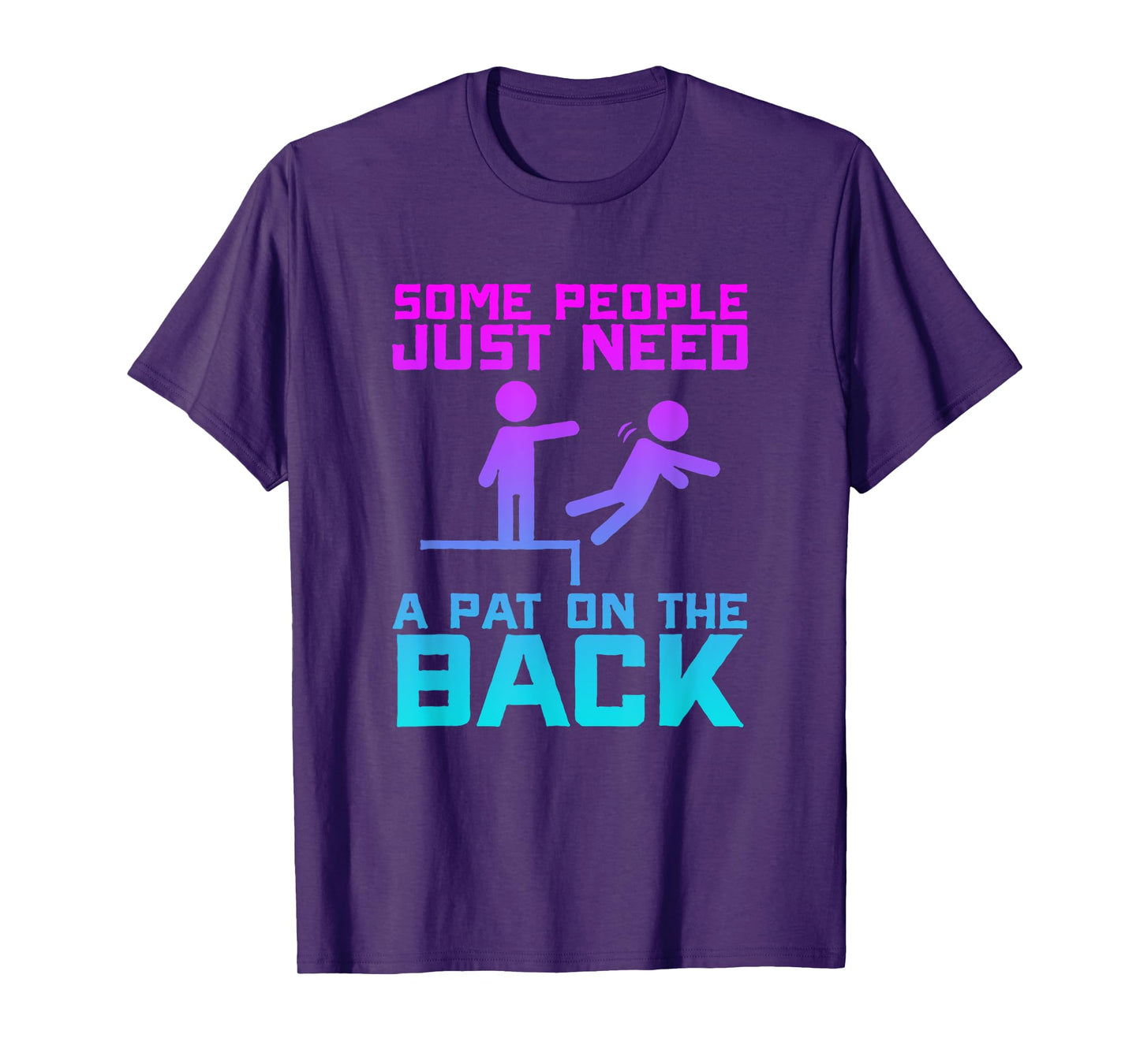 Some People Need A Pat On The Back Funny Sarcasm Quote T-Shirt