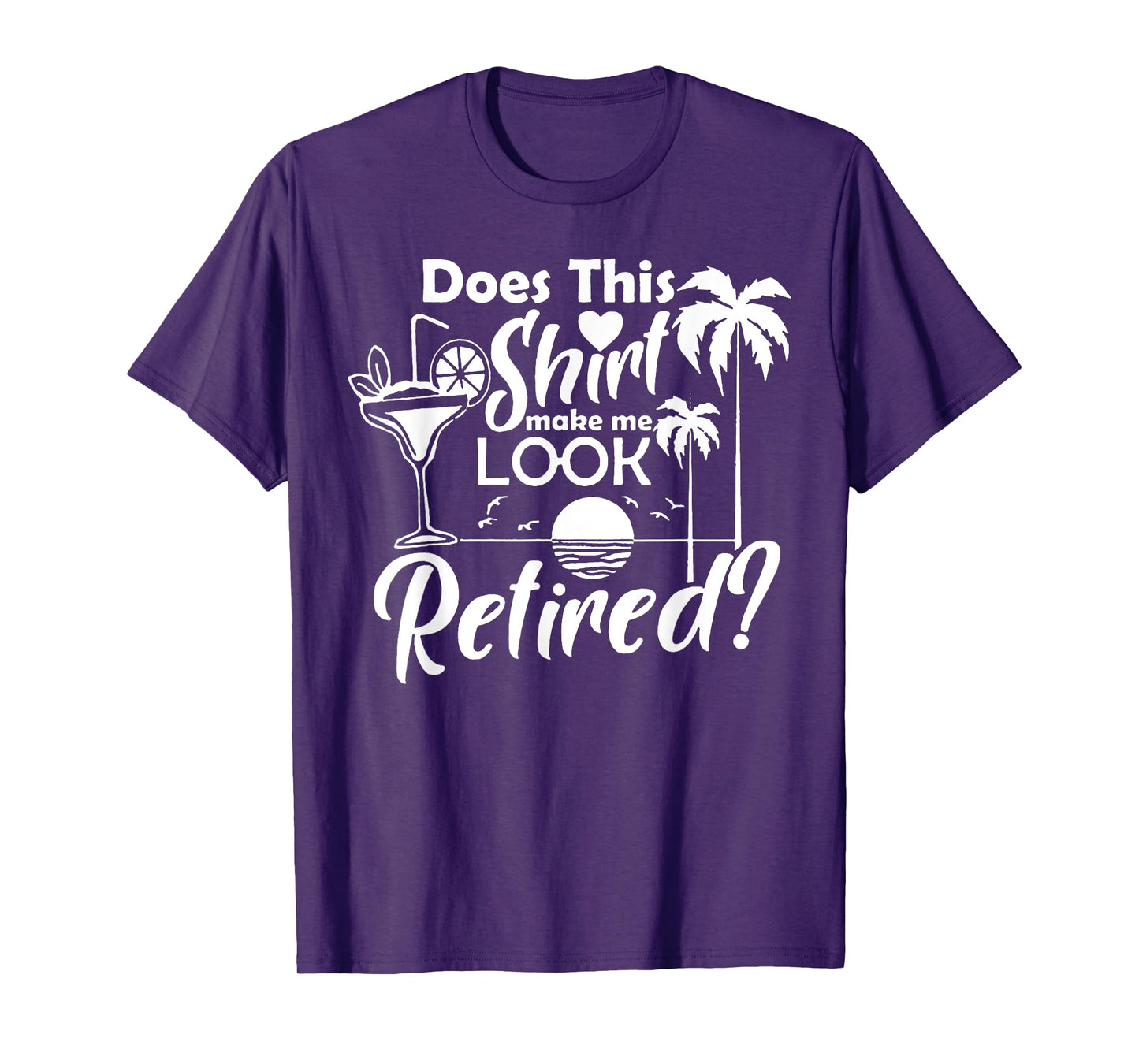 Does This Shirt Make Me Look Retired T-Shirt