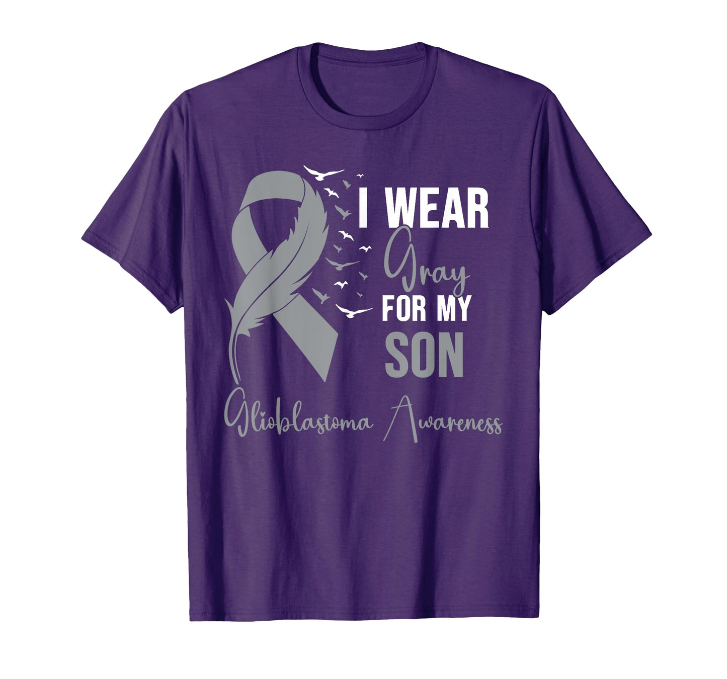 Glioblastoma Awareness I Wear Gray for My Son T-Shirt