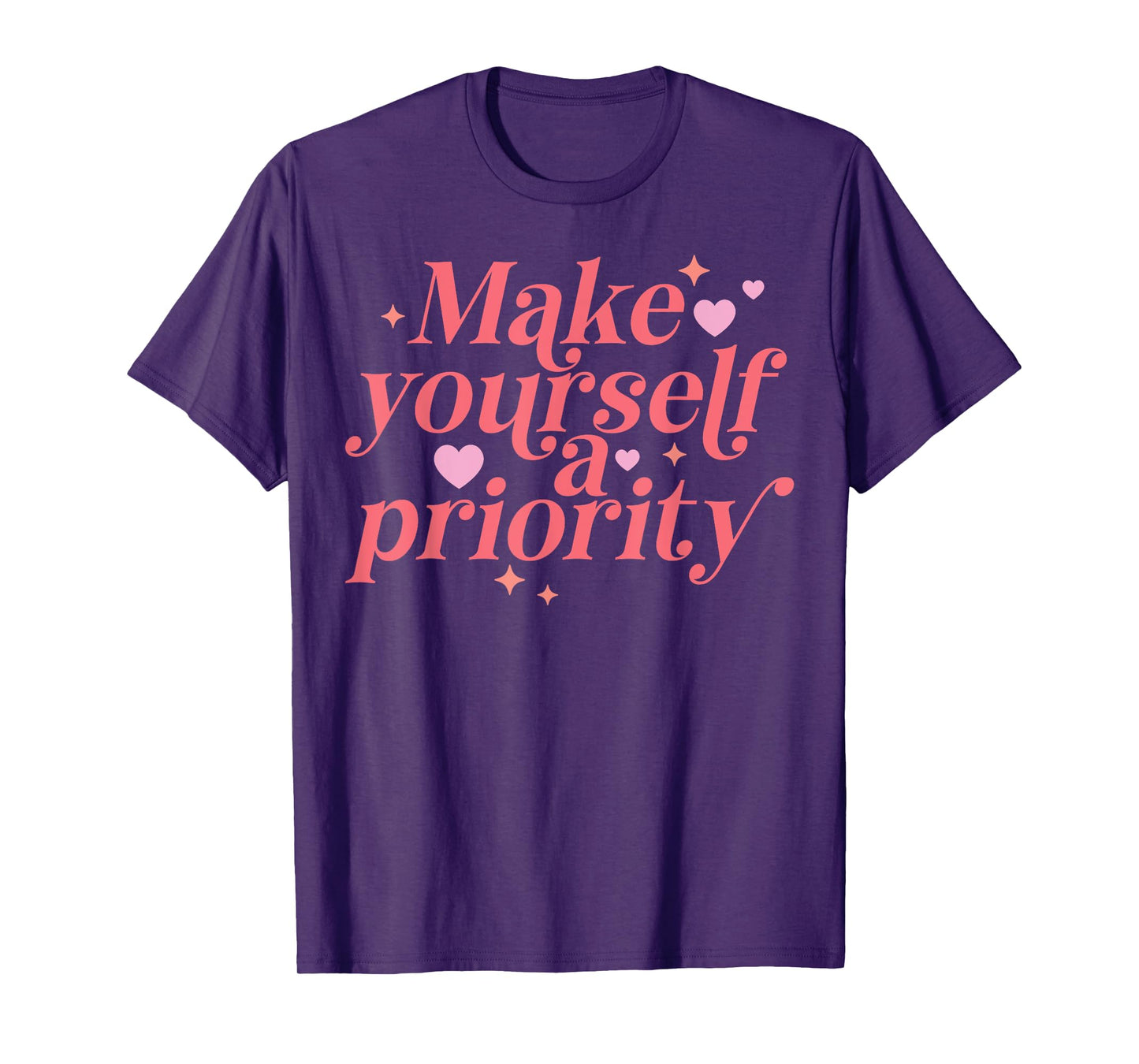 Make yourself a Priority Self Love Positive Inspiration T-Shirt
