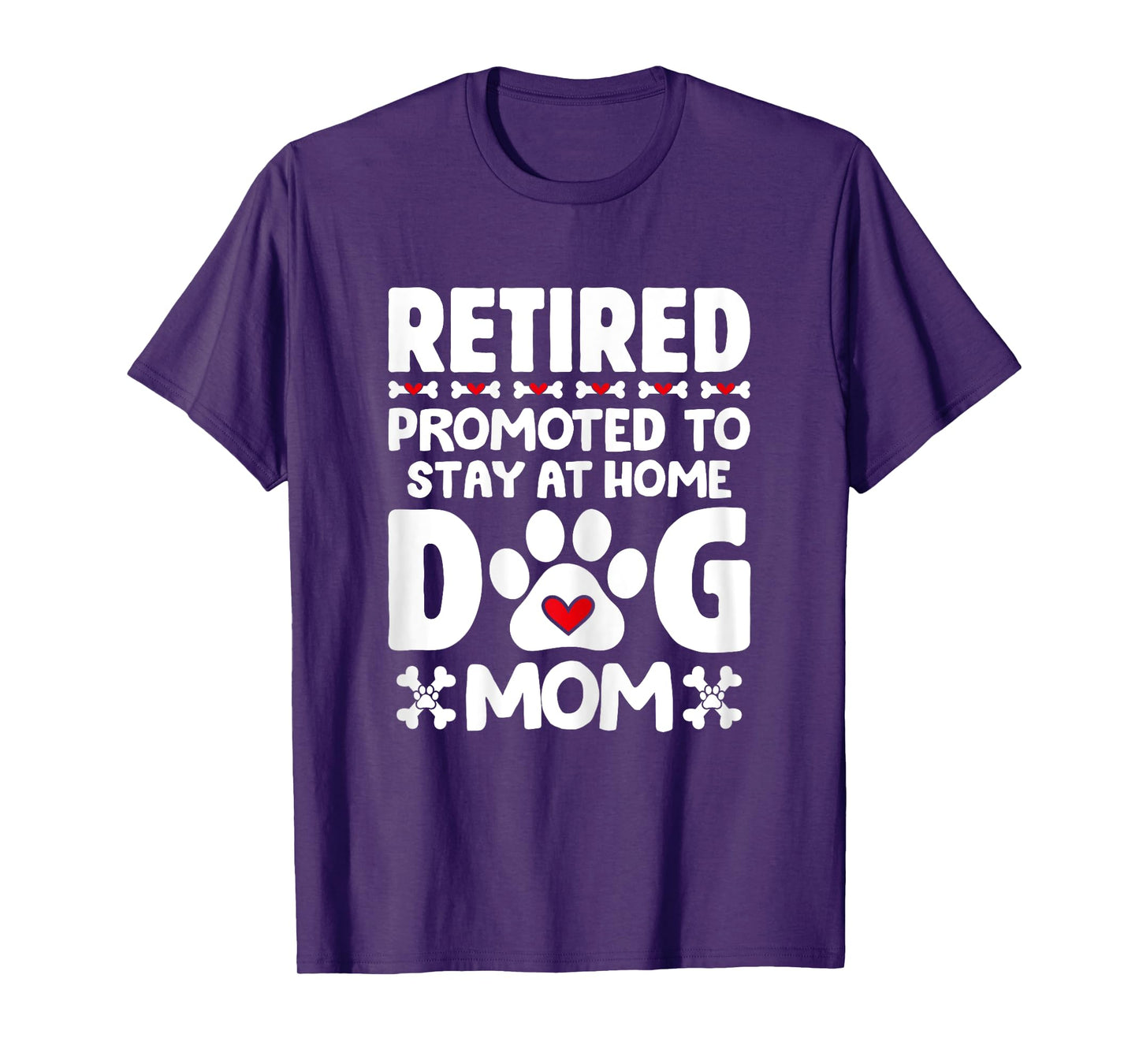 Retired Promoted to Stay at Home Dog Mom Retired Dogs Owner T-Shirt