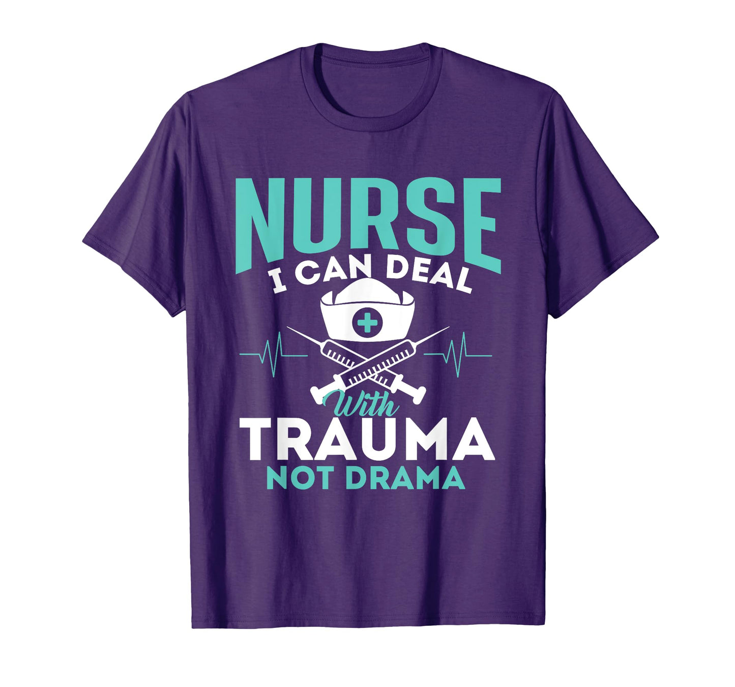 I Can Deal With Trauma Not Drama - Funny Nurse Nursing T-Shirt