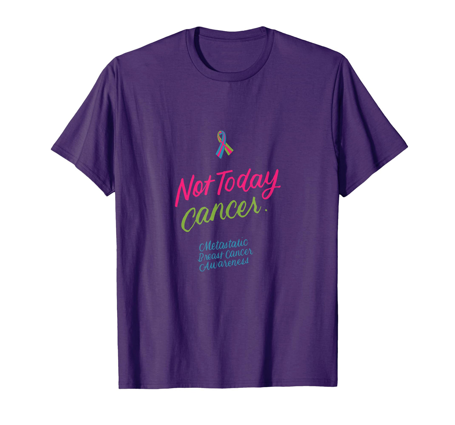 Not Today Cancer Metastatic Breast Cancer Awareness Gifts T-Shirt