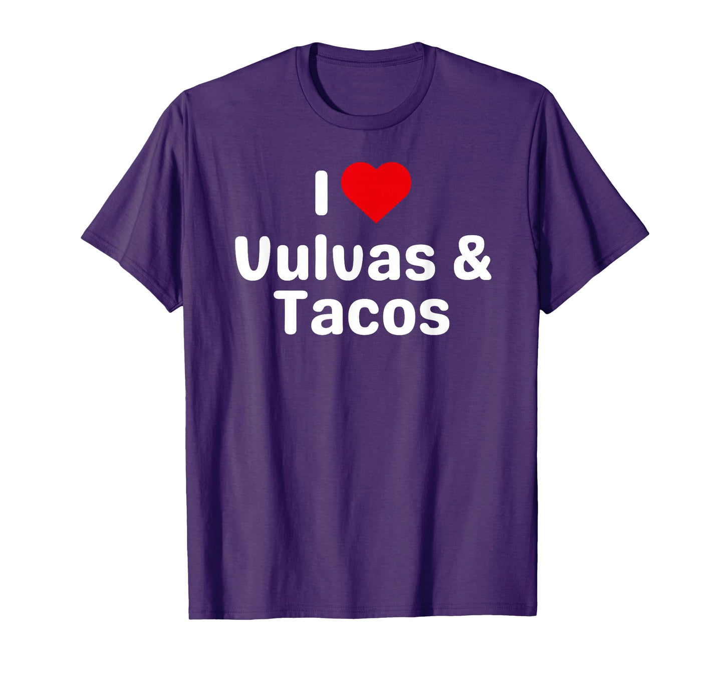 I Love Vulvas and Tacos - Funny Taco Gifts for Couples T-Shirt