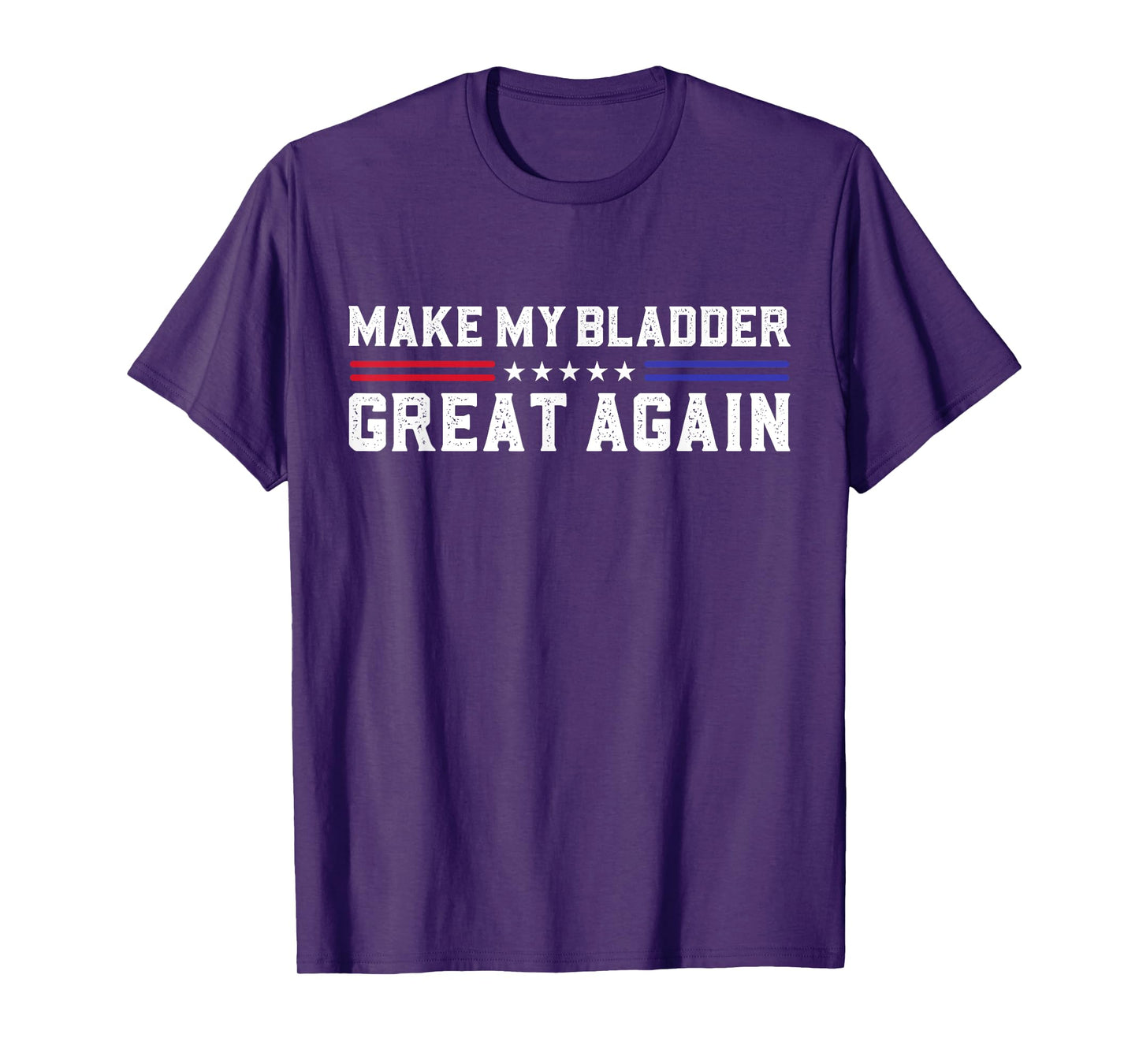 Make My Bladder Great Again Funny Bladder Surgery Recovery T-Shirt