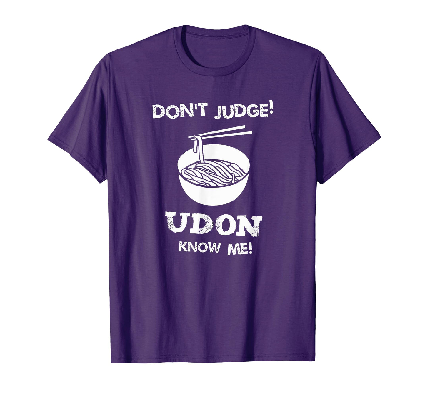 Don't Judge Udon Know Me Shirt T-Shirt