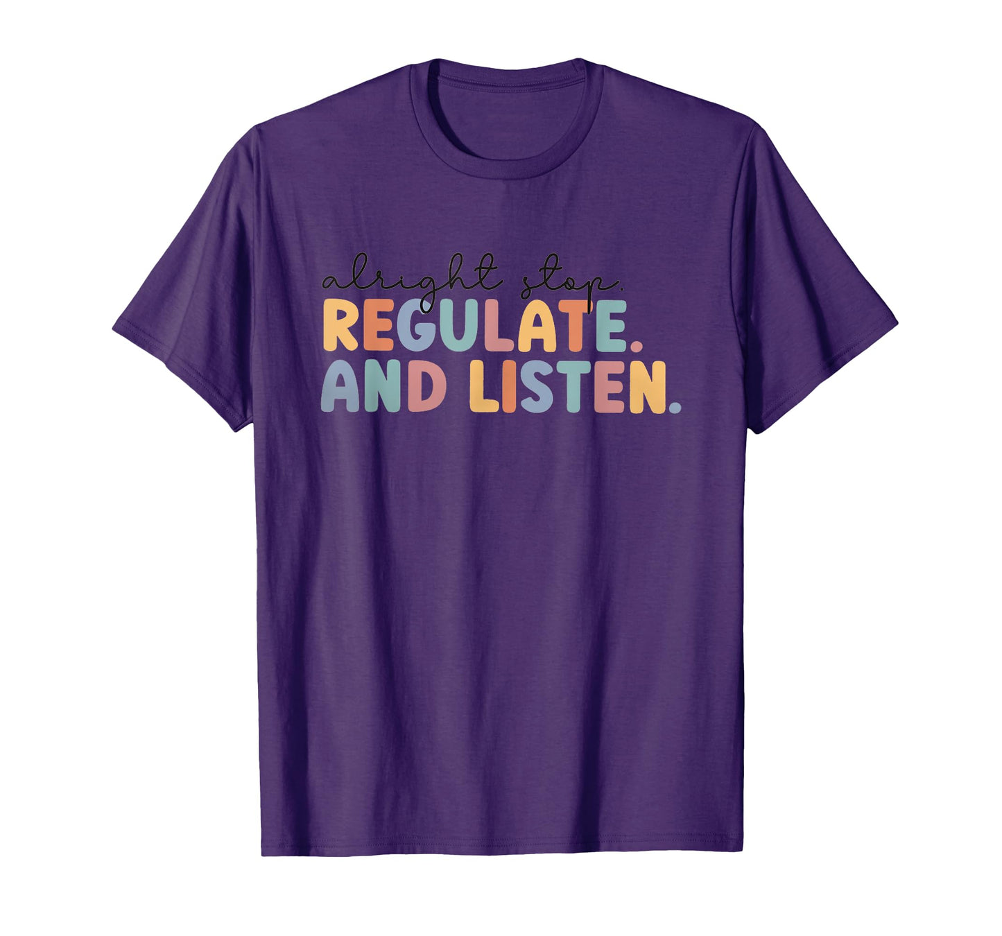 Alright Stop Regulate Listen School Counselor Coping Skills T-Shirt