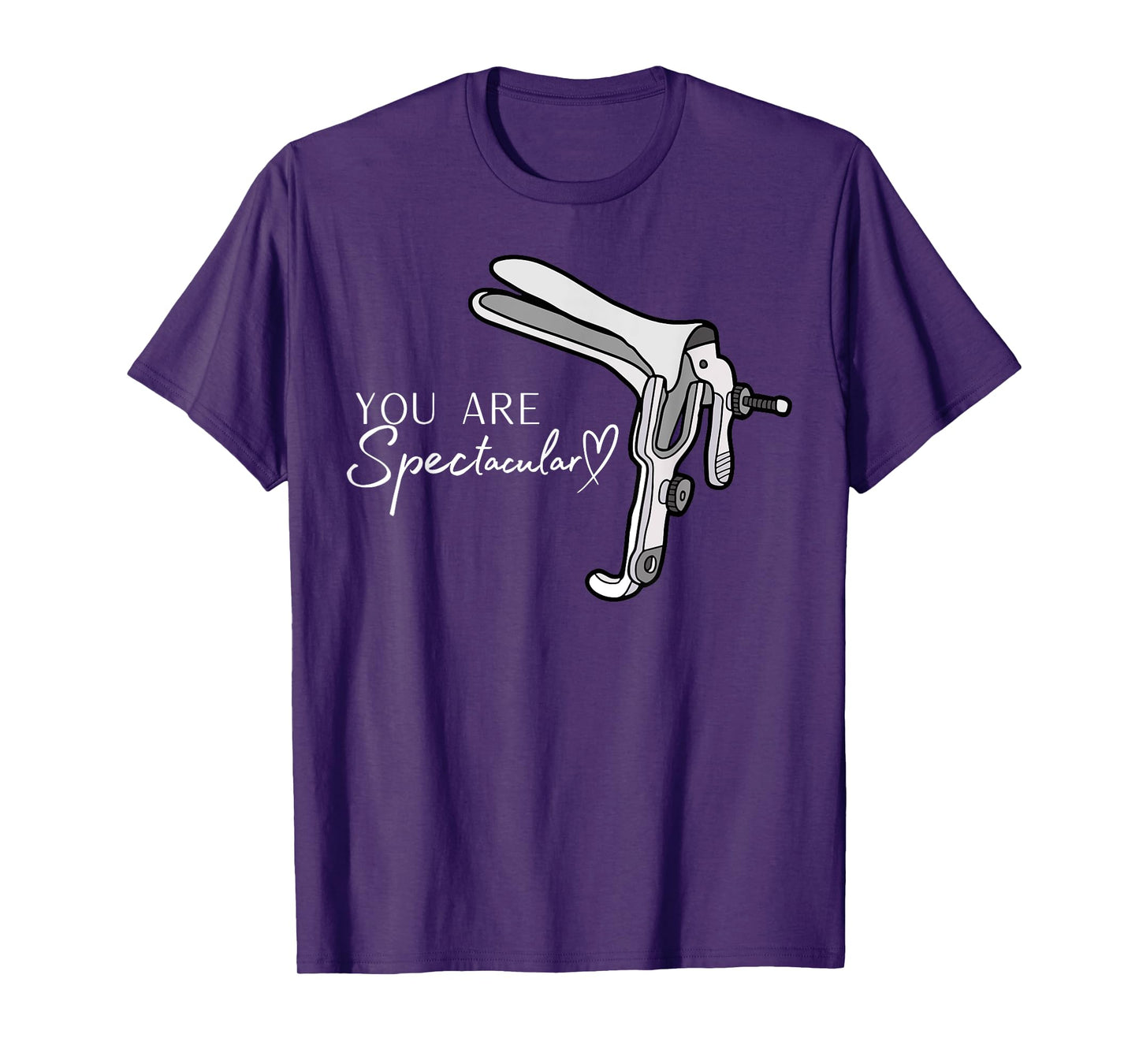 You Are Spectacular Nurse Speculum Funny OBGYN Obstetrician T-Shirt