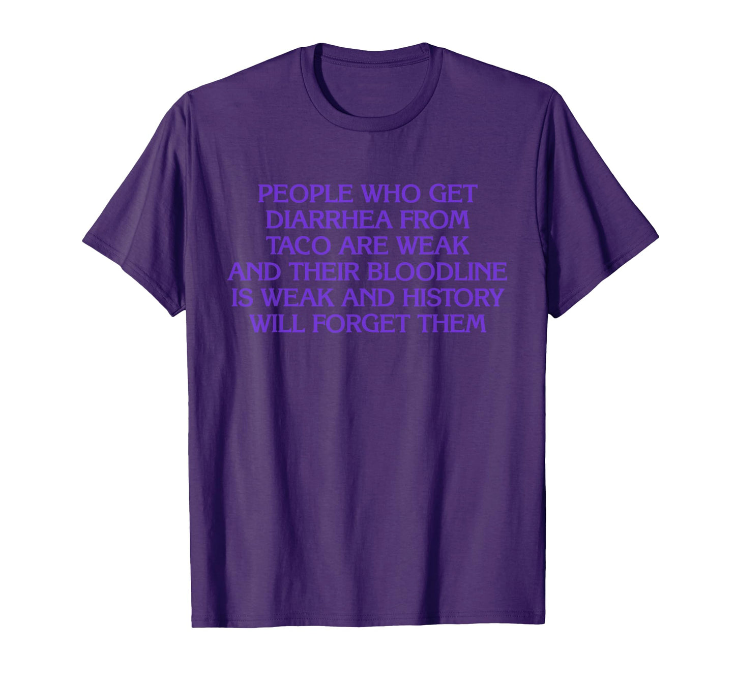 People Who Get Diarrhea from Taco are Weak and Bloodline T-Shirt