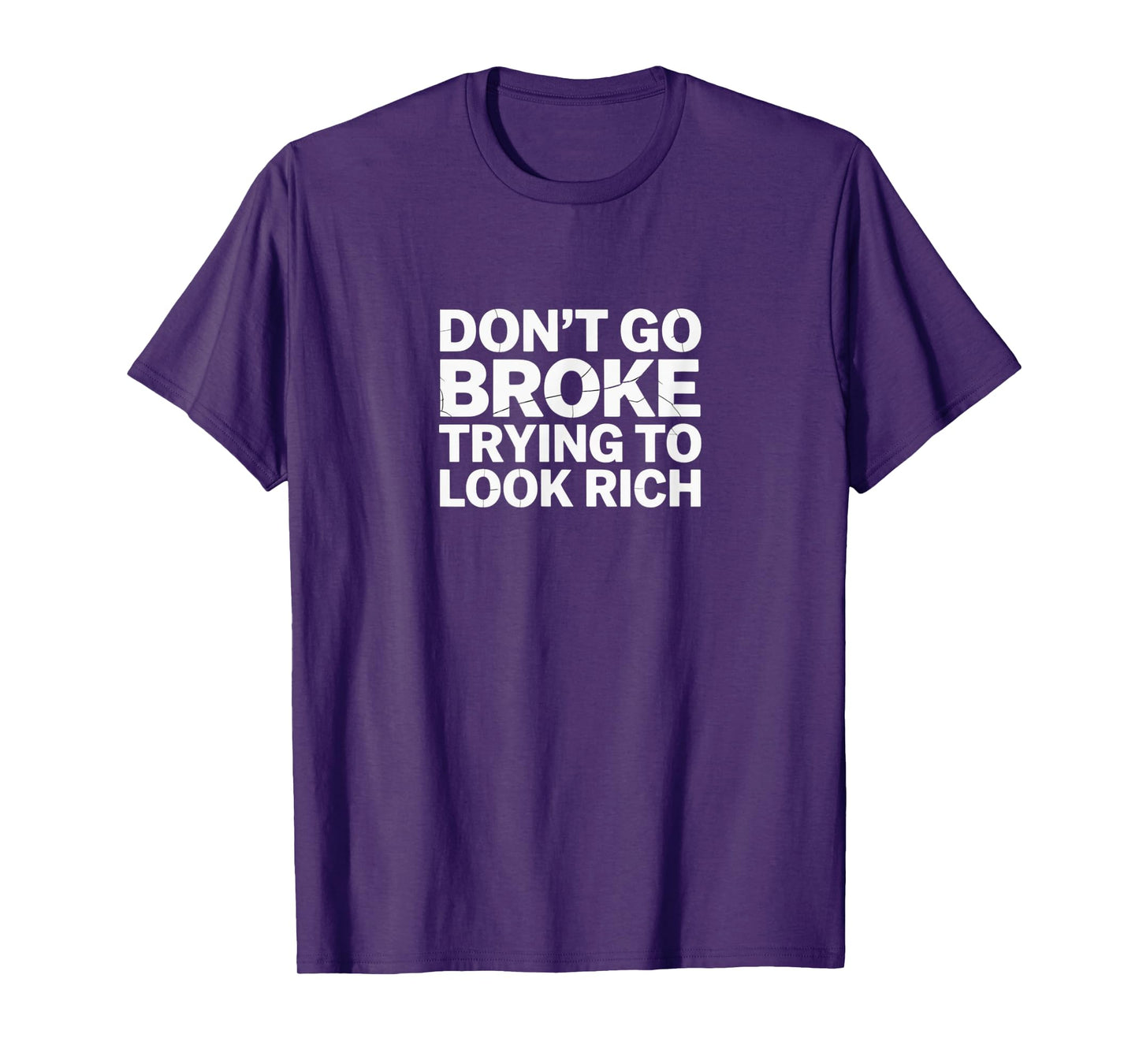 Don’t Go Broke Trying to Look Rich – Hustle Smart Tee T-Shirt
