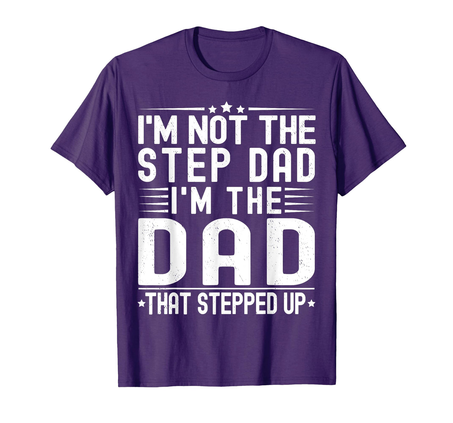 I'm Not The Step Dad I'm The Dad That Stepped Funny Father T-Shirt