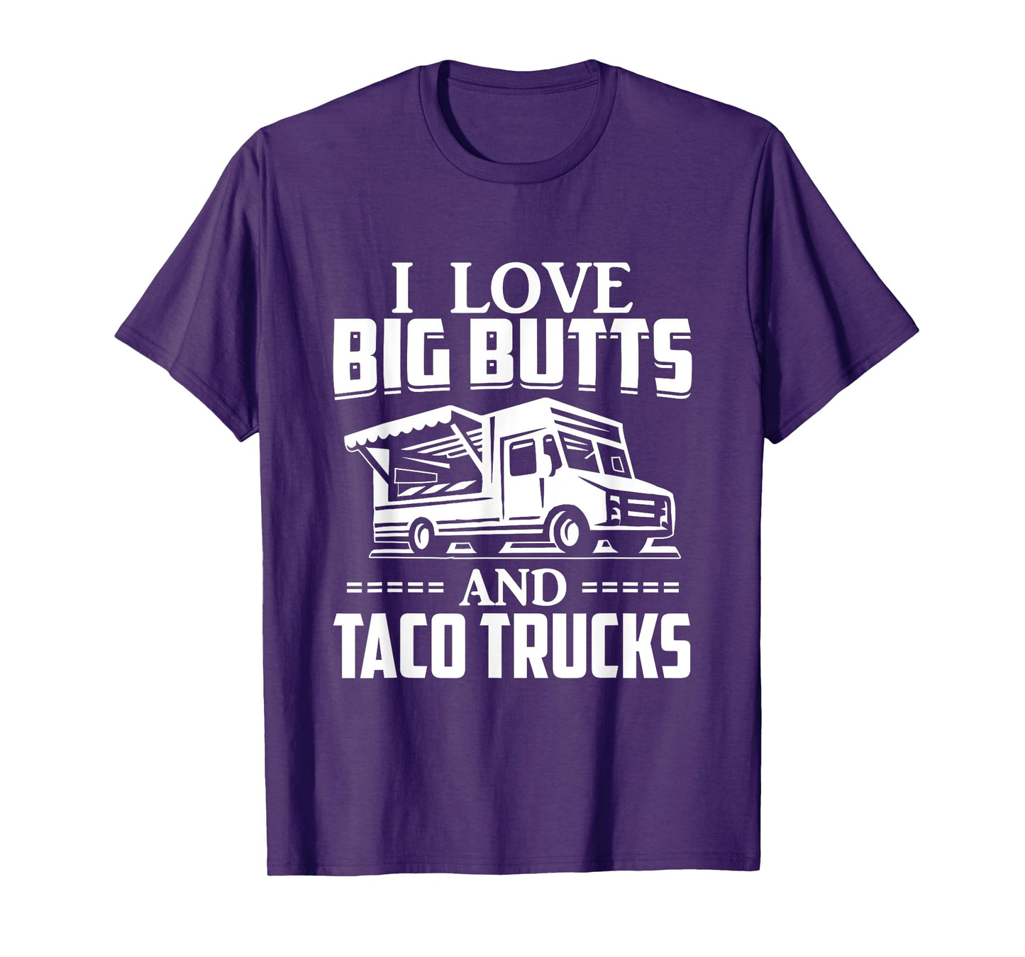I Love Big Butts And Taco Trucks T Shirt Mexican Food Lover T-Shirt