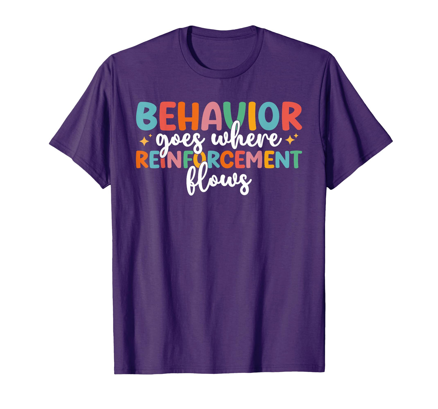 Behavior Goes Where Reinforcement Flows SPED Teacher T-Shirt