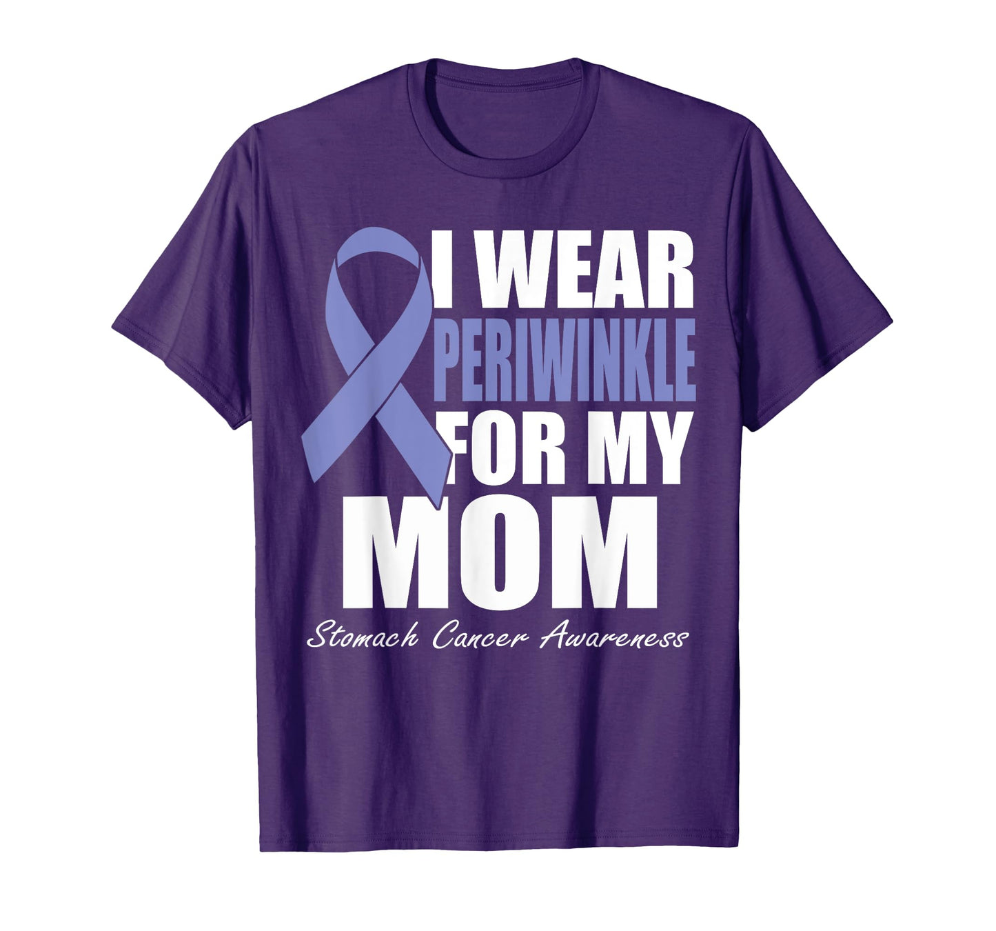 I Wear Periwinkle For My Mom Stomach Cancer Awareness T-Shirt