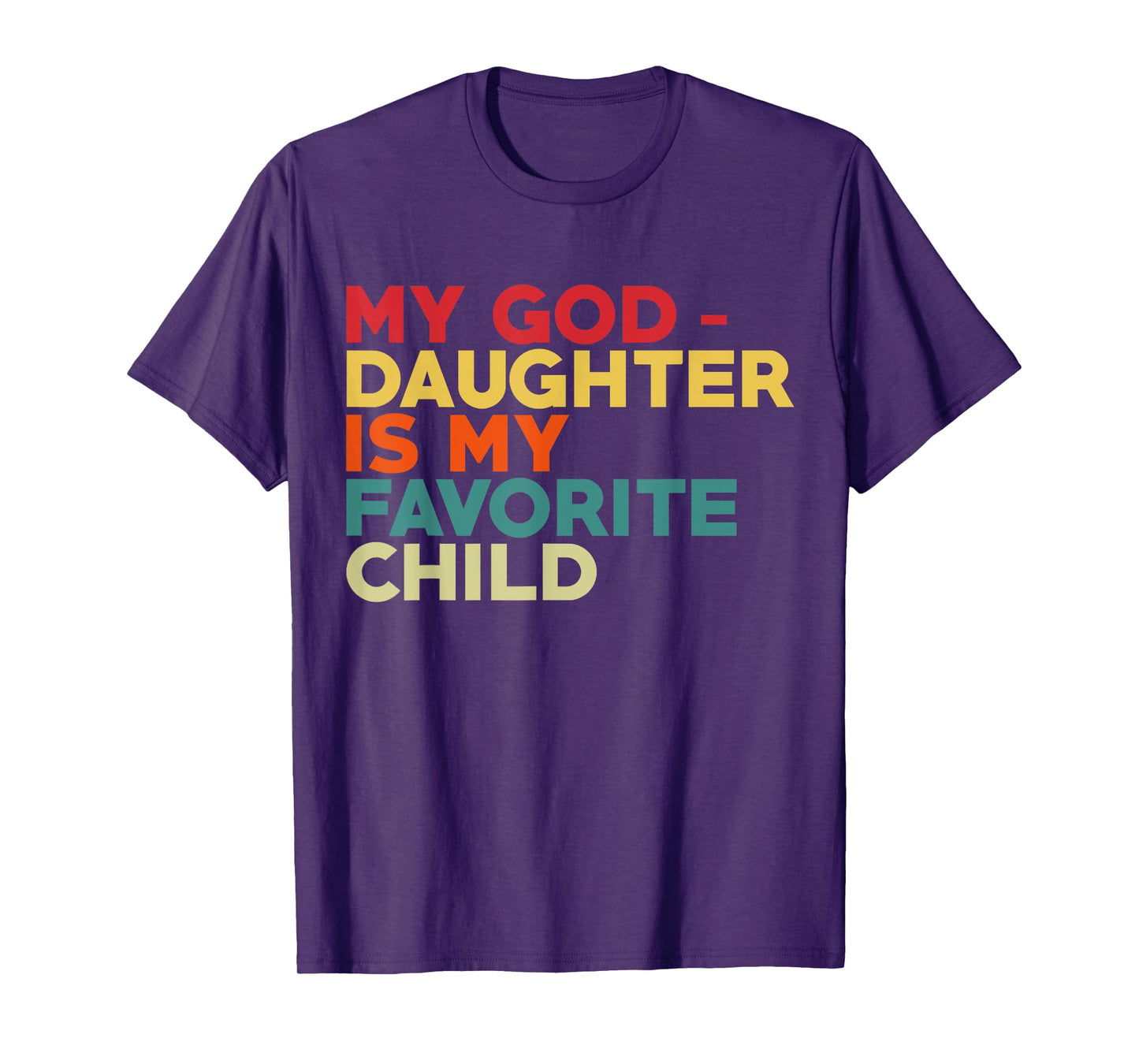 My Goddaughter Is My Favorite Child Fathers Day Godfather T-Shirt