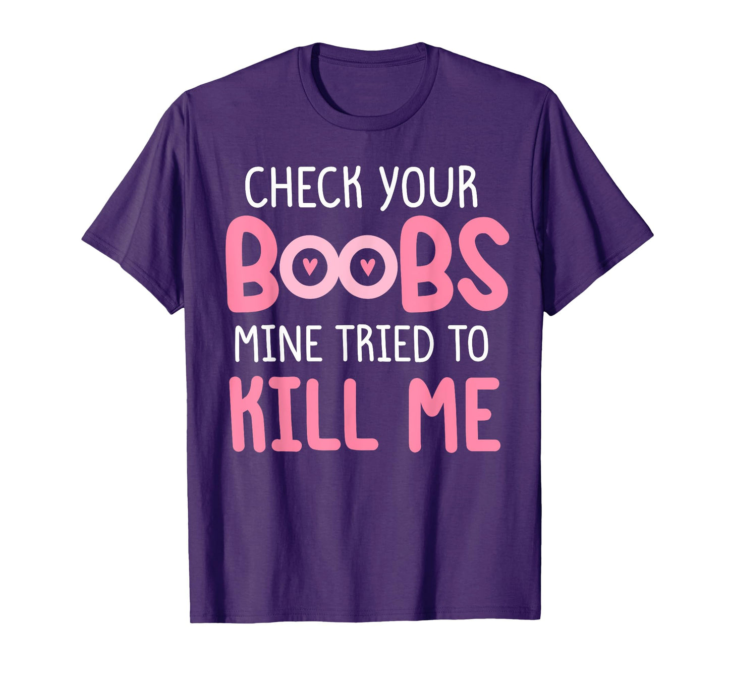 Pink check your boobs mine tried to kill me Funny T-Shirt