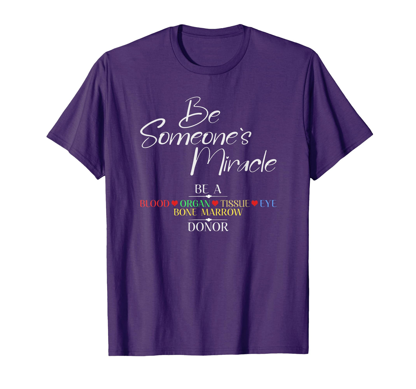 Be Someone's Miracle a Blood Eye Marrow Tissue Organ Donor T-Shirt