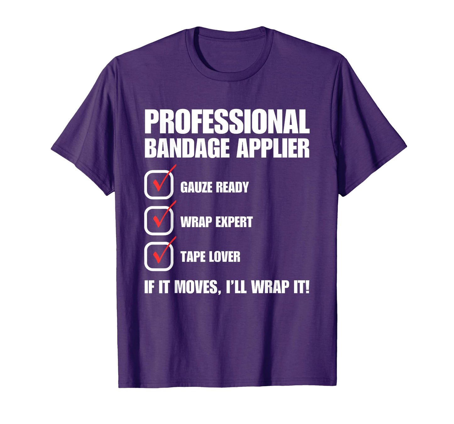 Professional Bandage Applier Nurse Funny T-Shirt